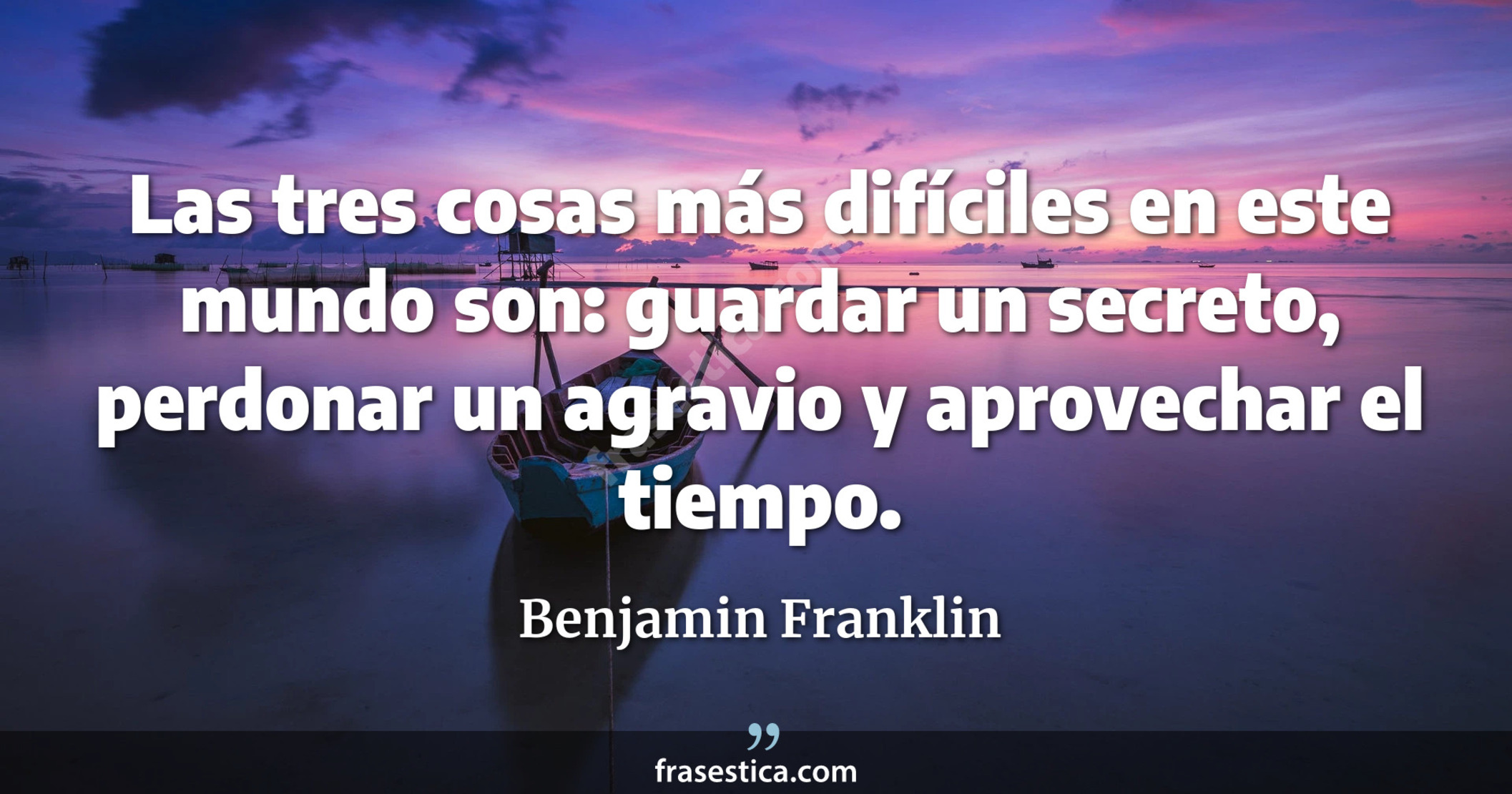 Benjamin Franklin Frase Las Tres Cosas M S Dif Ciles En Este Mundo Son