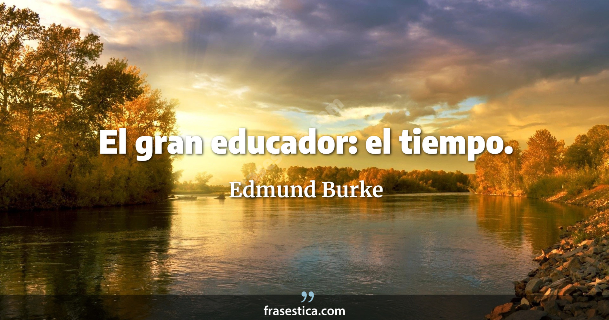 El gran educador: el tiempo. - Edmund Burke