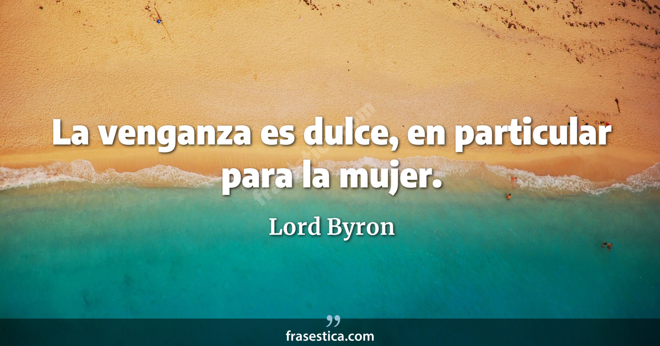La venganza es dulce, en particular para la mujer. - Lord Byron