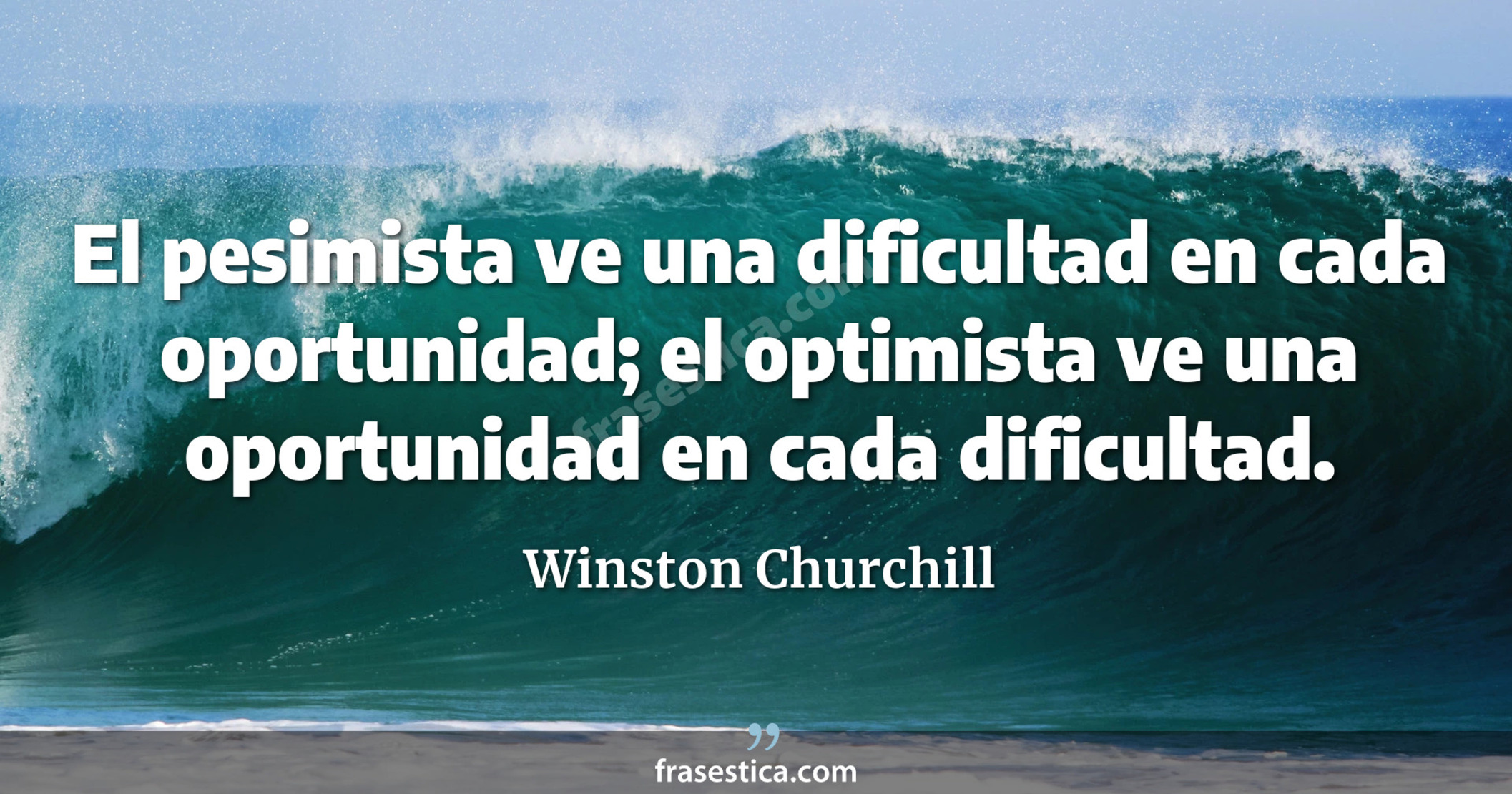 El pesimista ve una dificultad en cada oportunidad; el optimista ve una oportunidad en cada dificultad. - Winston Churchill