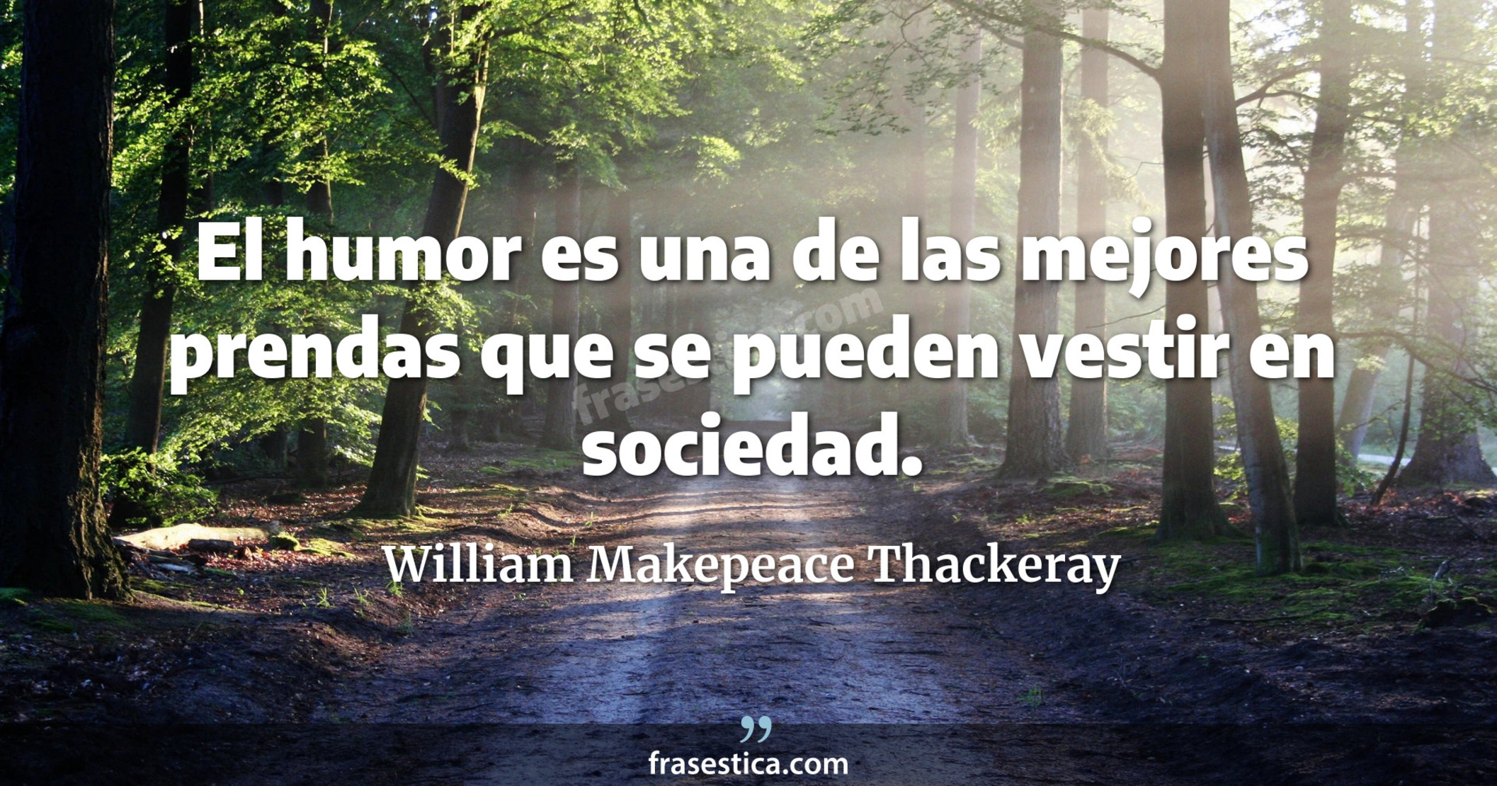 El humor es una de las mejores prendas que se pueden vestir en sociedad. - William Makepeace Thackeray