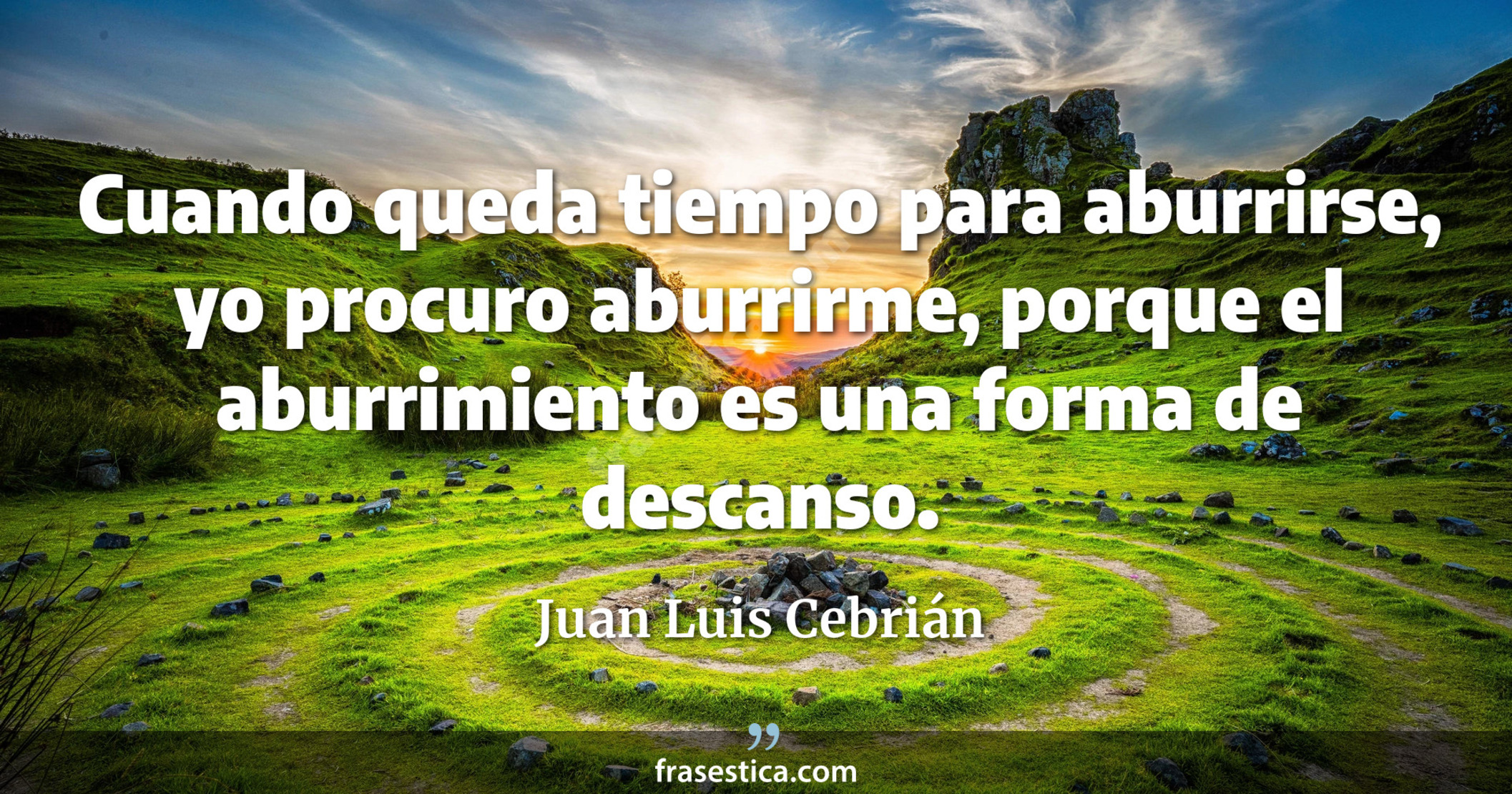 Cuando queda tiempo para aburrirse, yo procuro aburrirme, porque el aburrimiento es una forma de descanso. - Juan Luis Cebrián