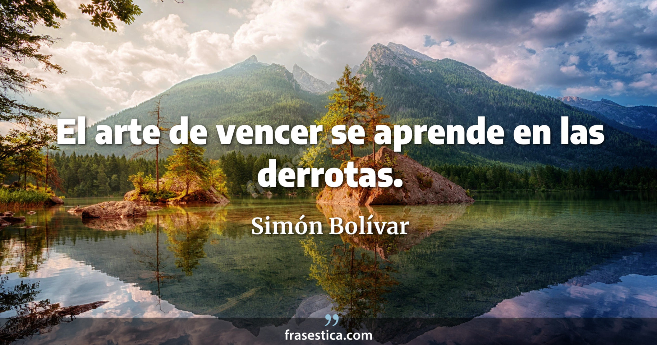 El arte de vencer se aprende en las derrotas. - Simón Bolívar