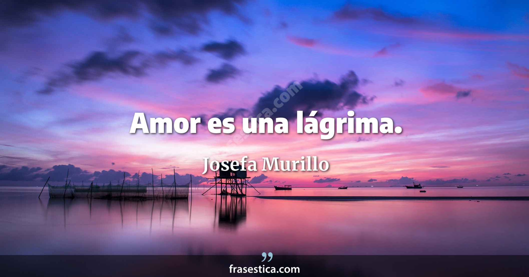 Amor es una lágrima. - Josefa Murillo