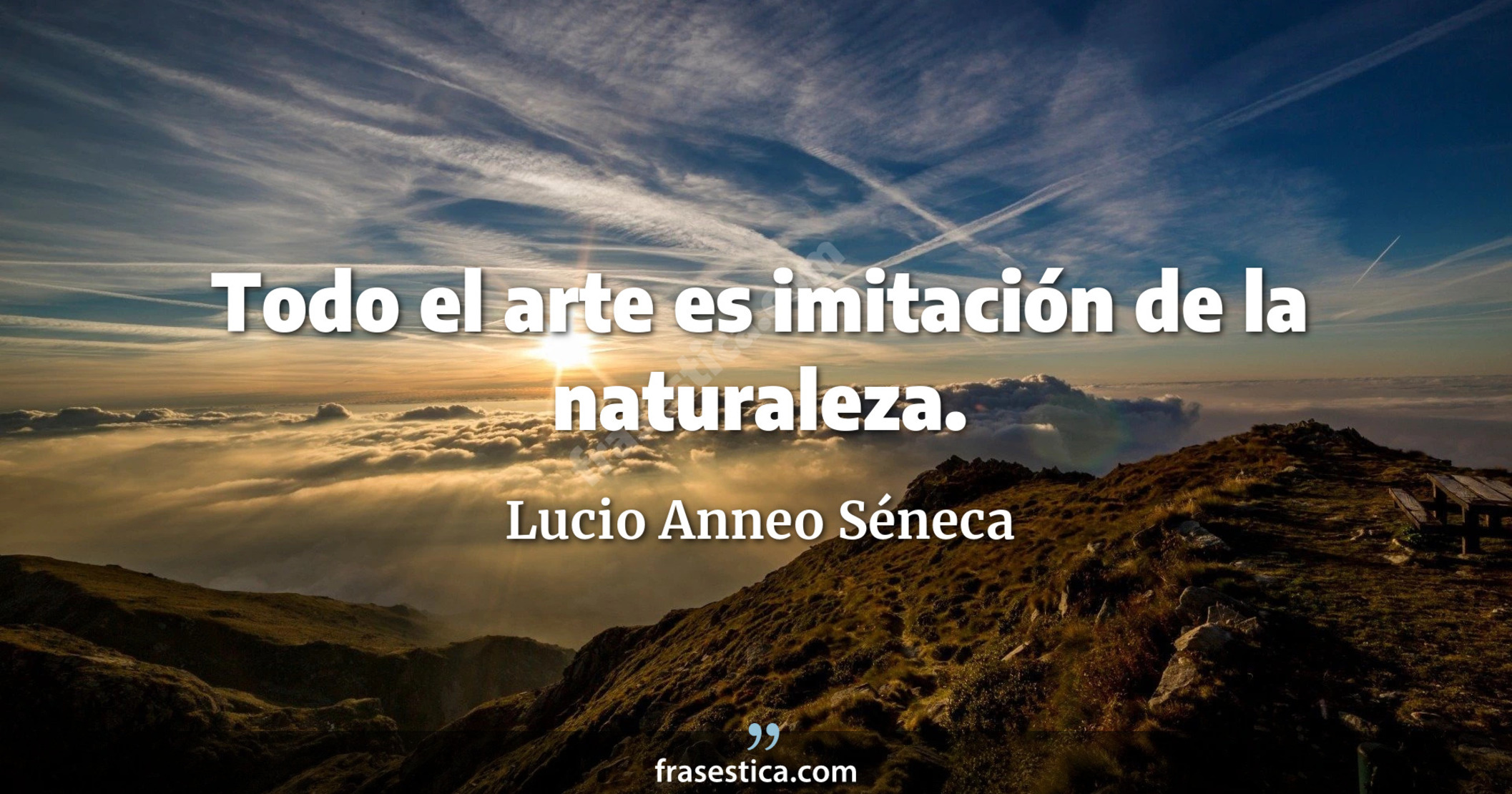 Todo el arte es imitación de la naturaleza. - Lucio Anneo Séneca