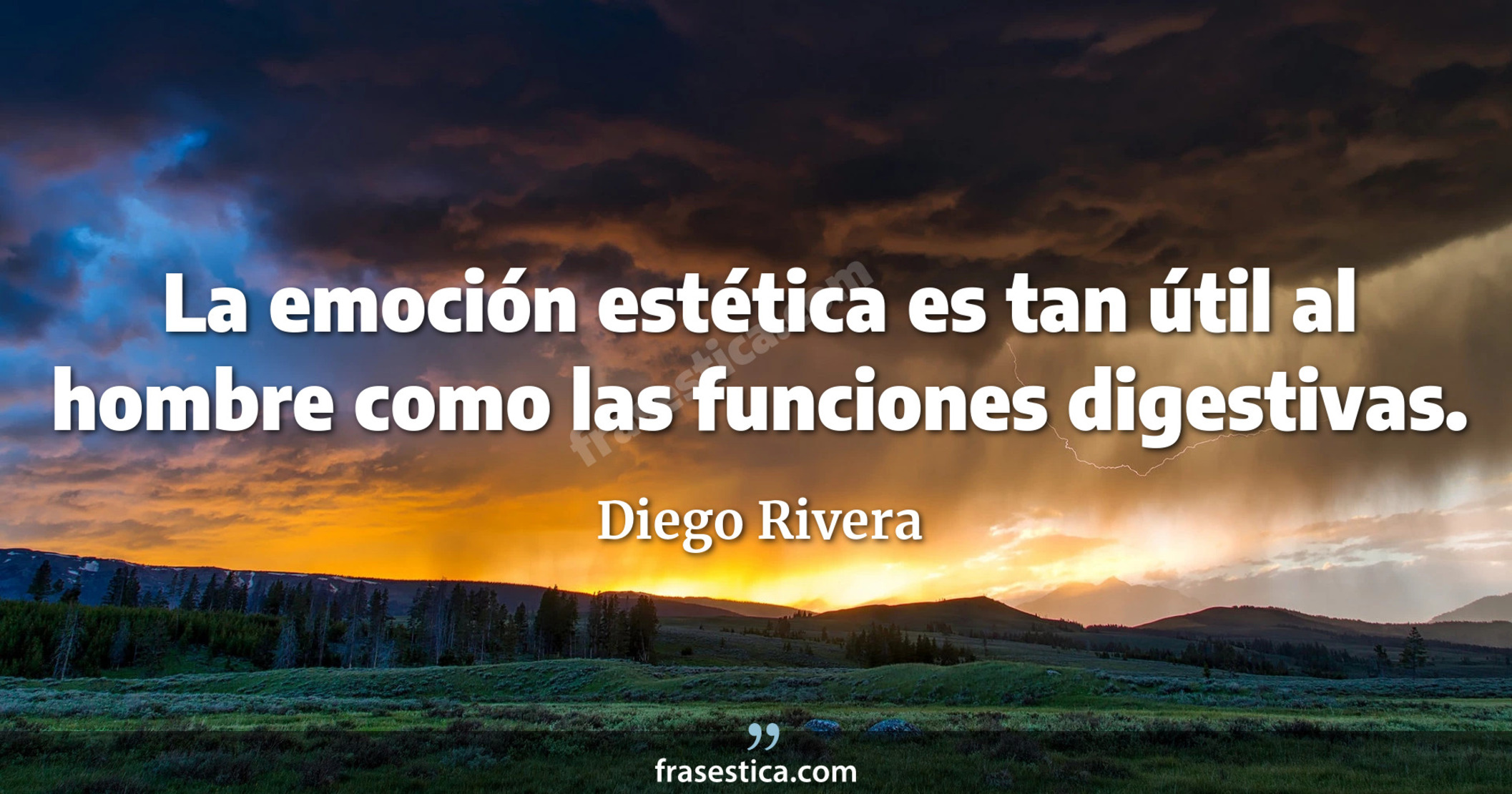 La emoción estética es tan útil al hombre como las funciones digestivas. - Diego Rivera