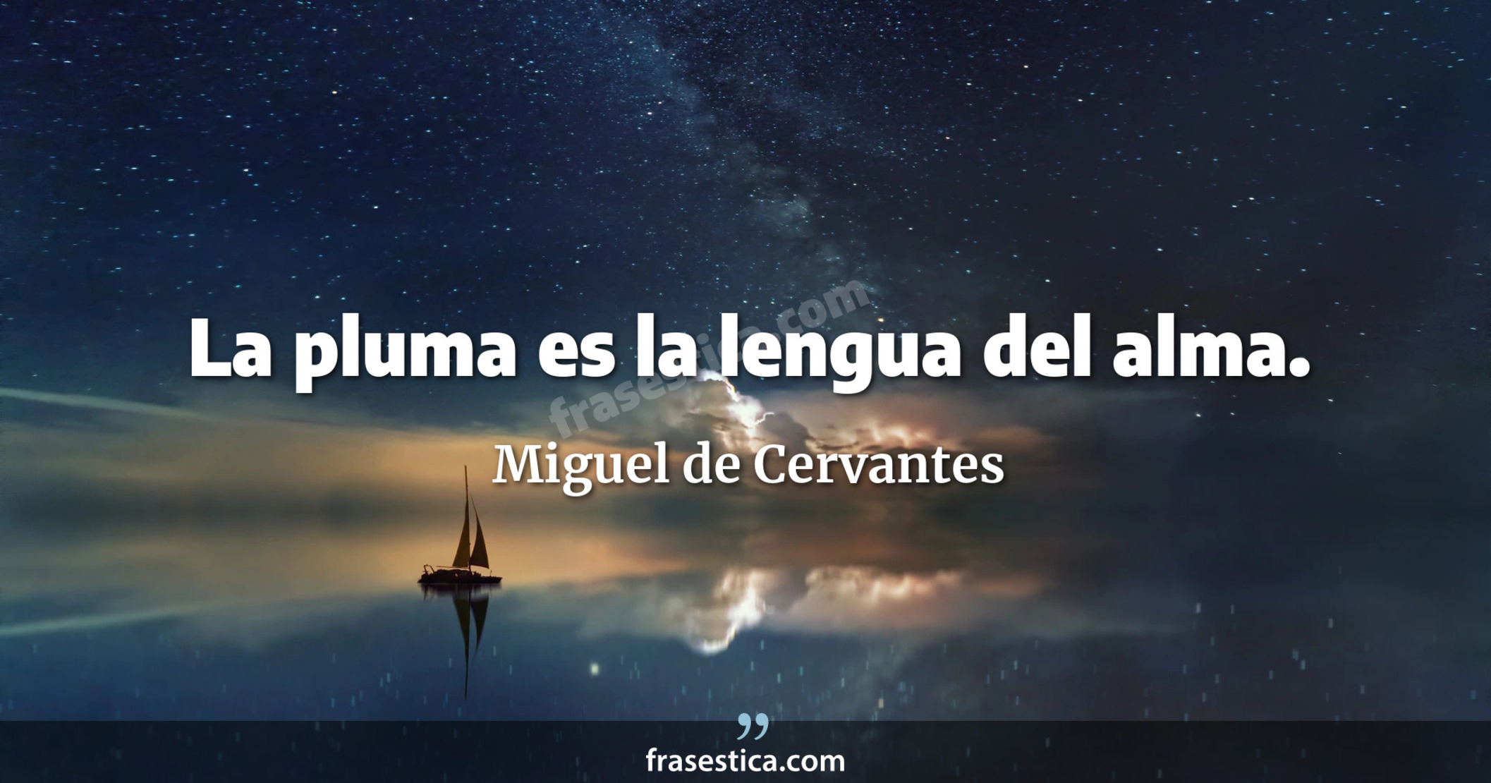 La pluma es la lengua del alma. - Miguel de Cervantes