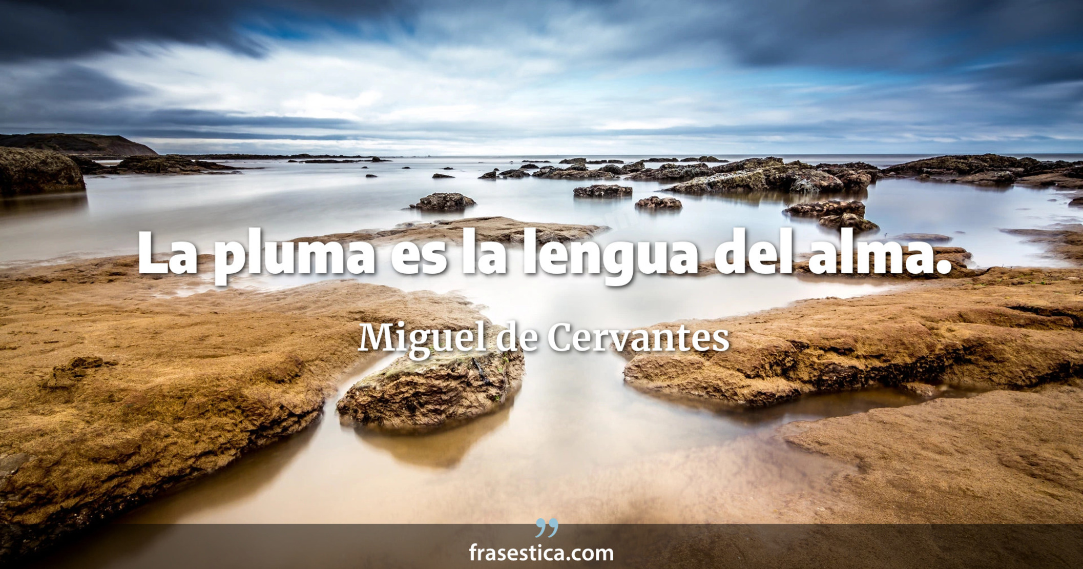La pluma es la lengua del alma. - Miguel de Cervantes