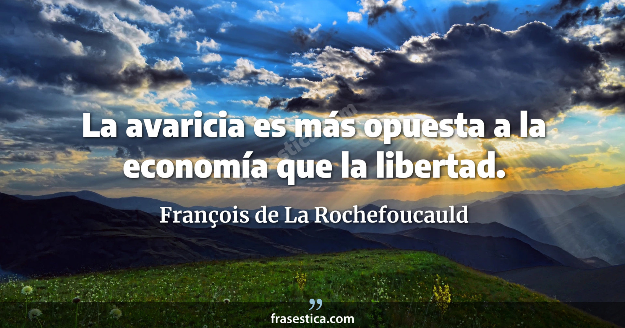 La avaricia es más opuesta a la economía que la libertad. - François de La Rochefoucauld