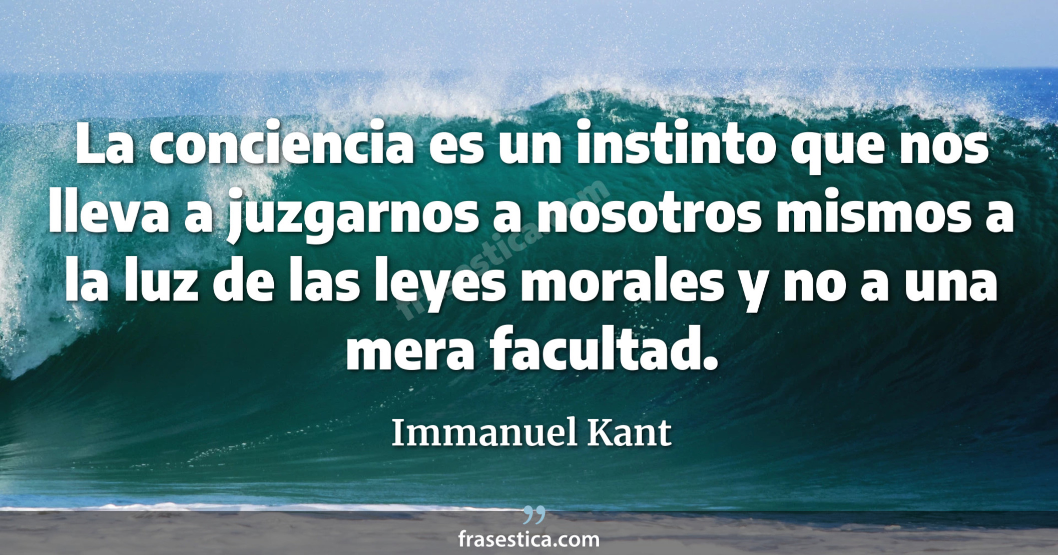 La conciencia es un instinto que nos lleva a juzgarnos a nosotros mismos a la luz de las leyes morales y no a una mera facultad. - Immanuel Kant