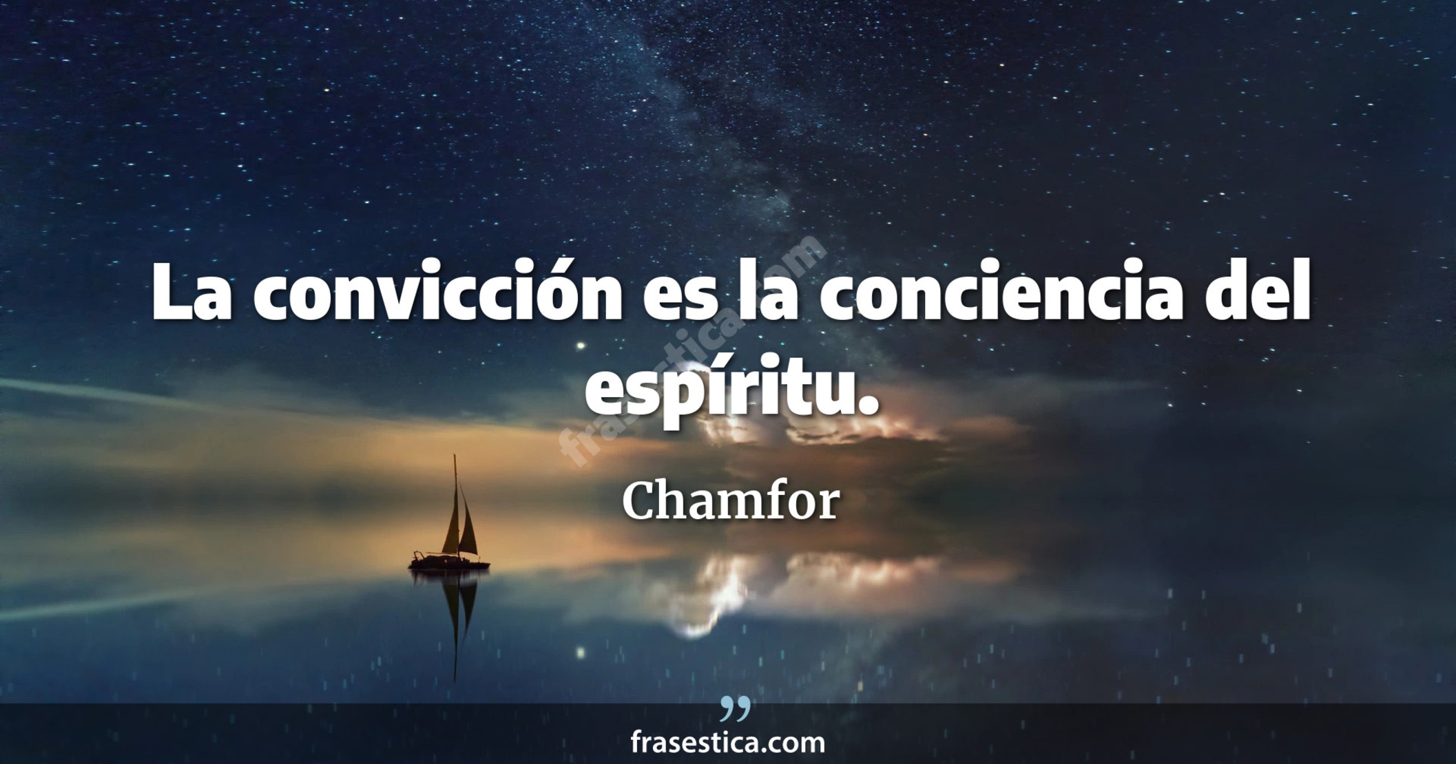 La convicción es la conciencia del espíritu. - Chamfor