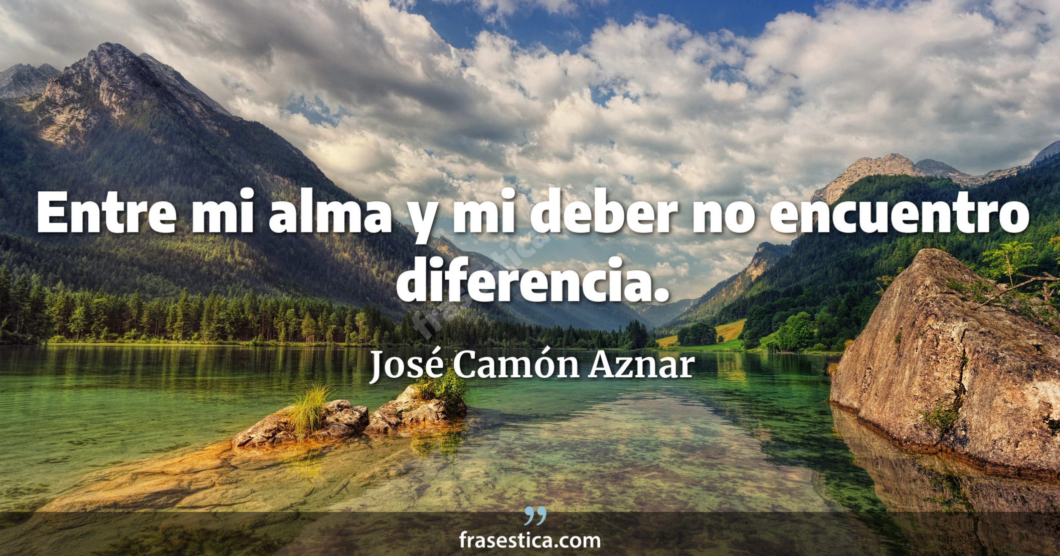 Entre mi alma y mi deber no encuentro diferencia. - José Camón Aznar