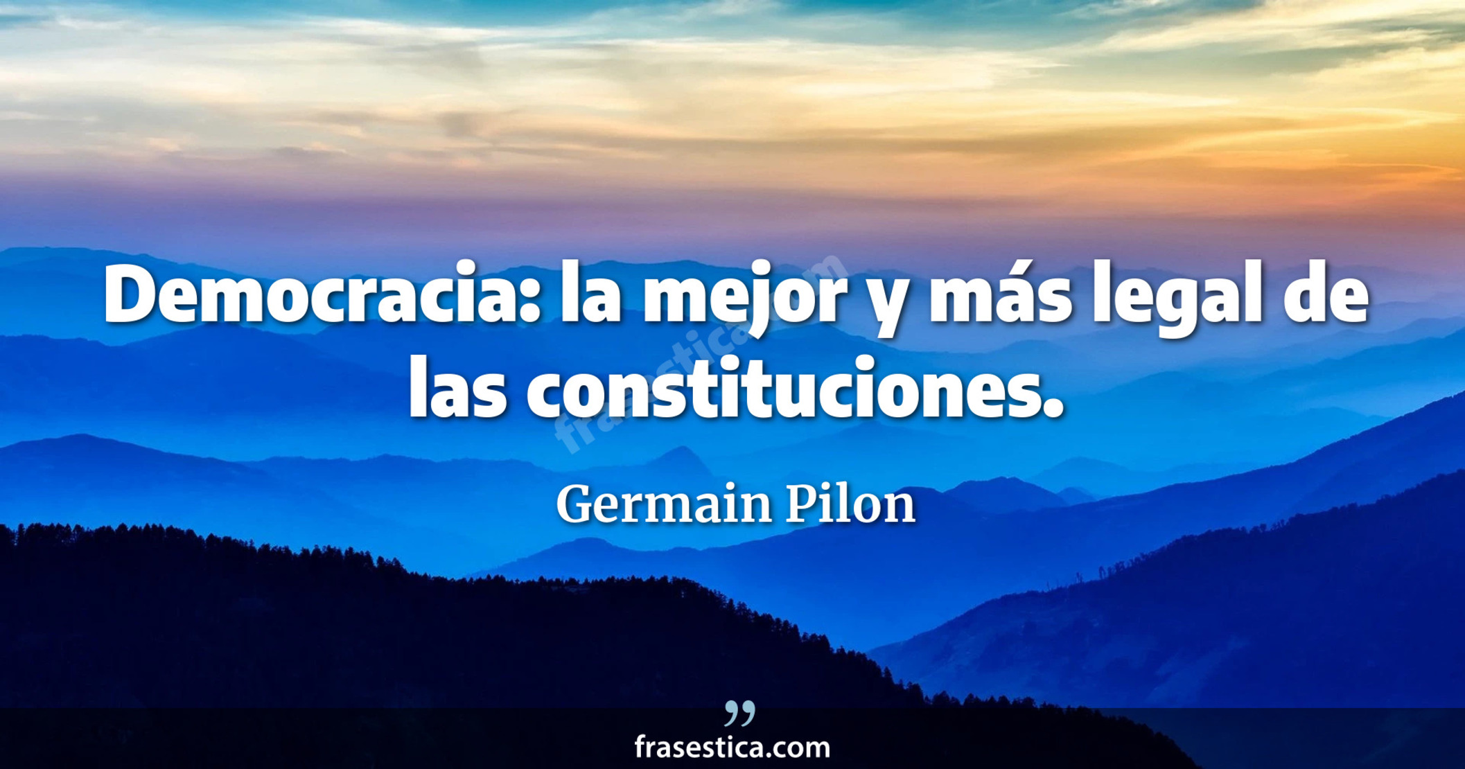 Democracia: la mejor y más legal de las constituciones. - Germain Pilon