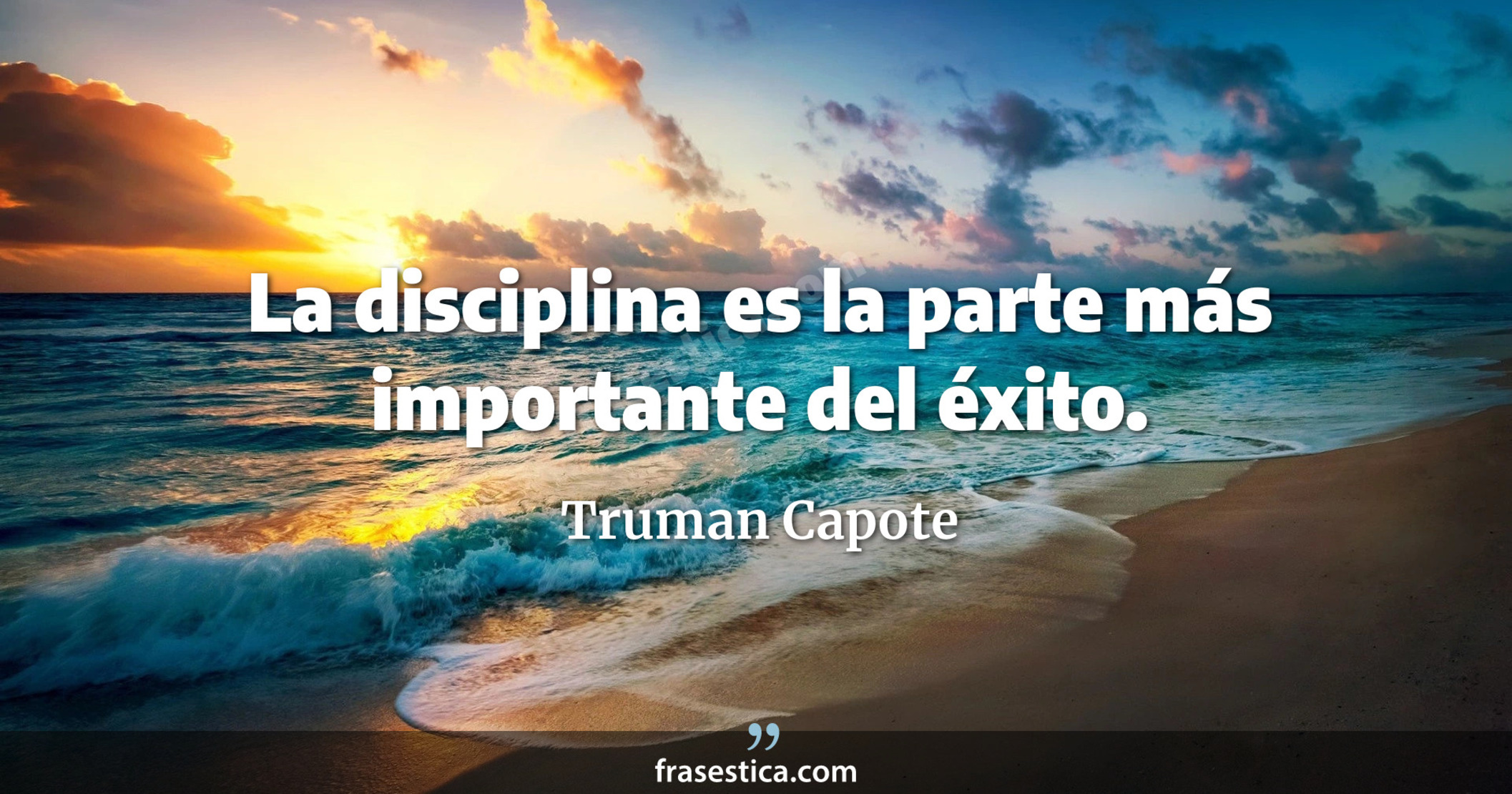 La disciplina es la parte más importante del éxito. - Truman Capote