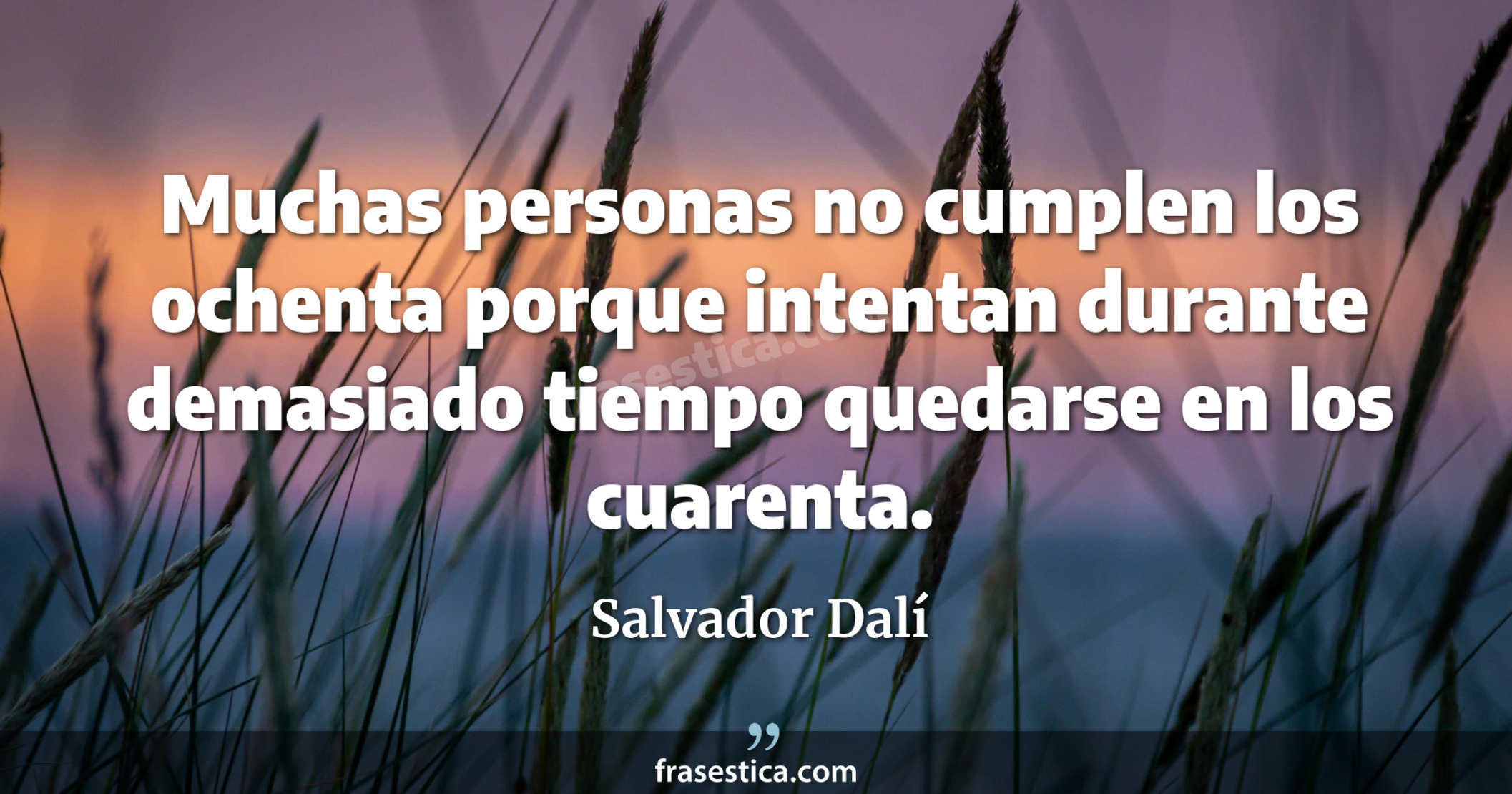 Muchas personas no cumplen los ochenta porque intentan durante demasiado tiempo quedarse en los cuarenta. - Salvador Dalí
