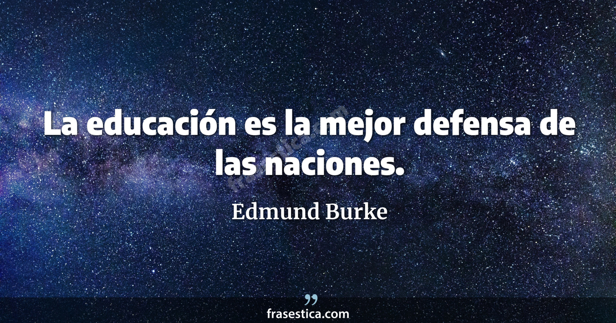La educación es la mejor defensa de las naciones. - Edmund Burke