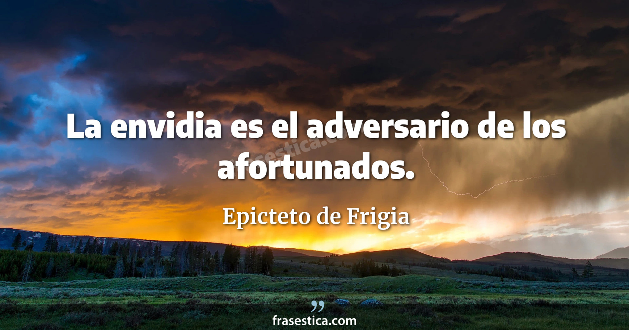 La envidia es el adversario de los afortunados. - Epicteto de Frigia