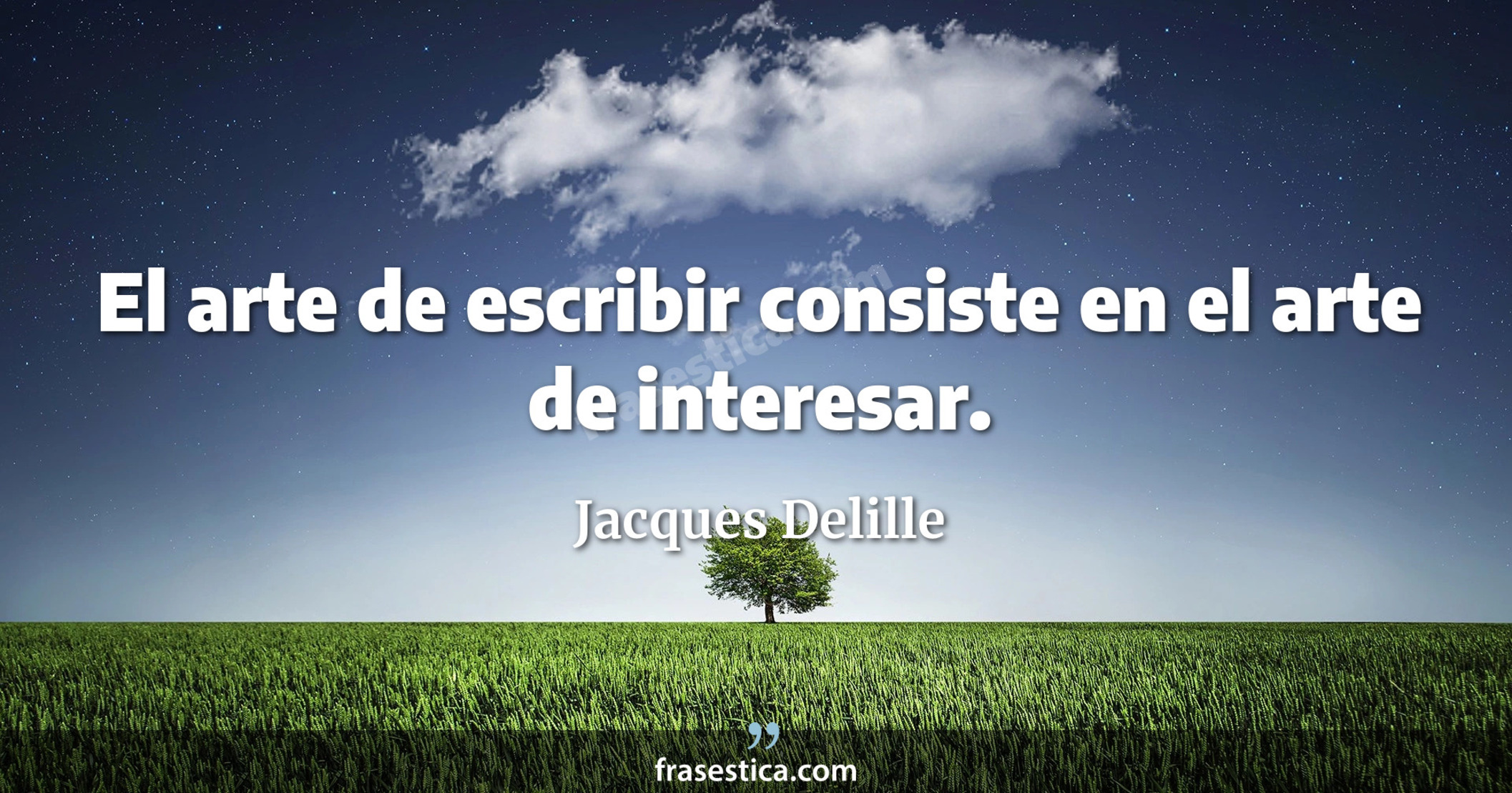El arte de escribir consiste en el arte de interesar. - Jacques Delille