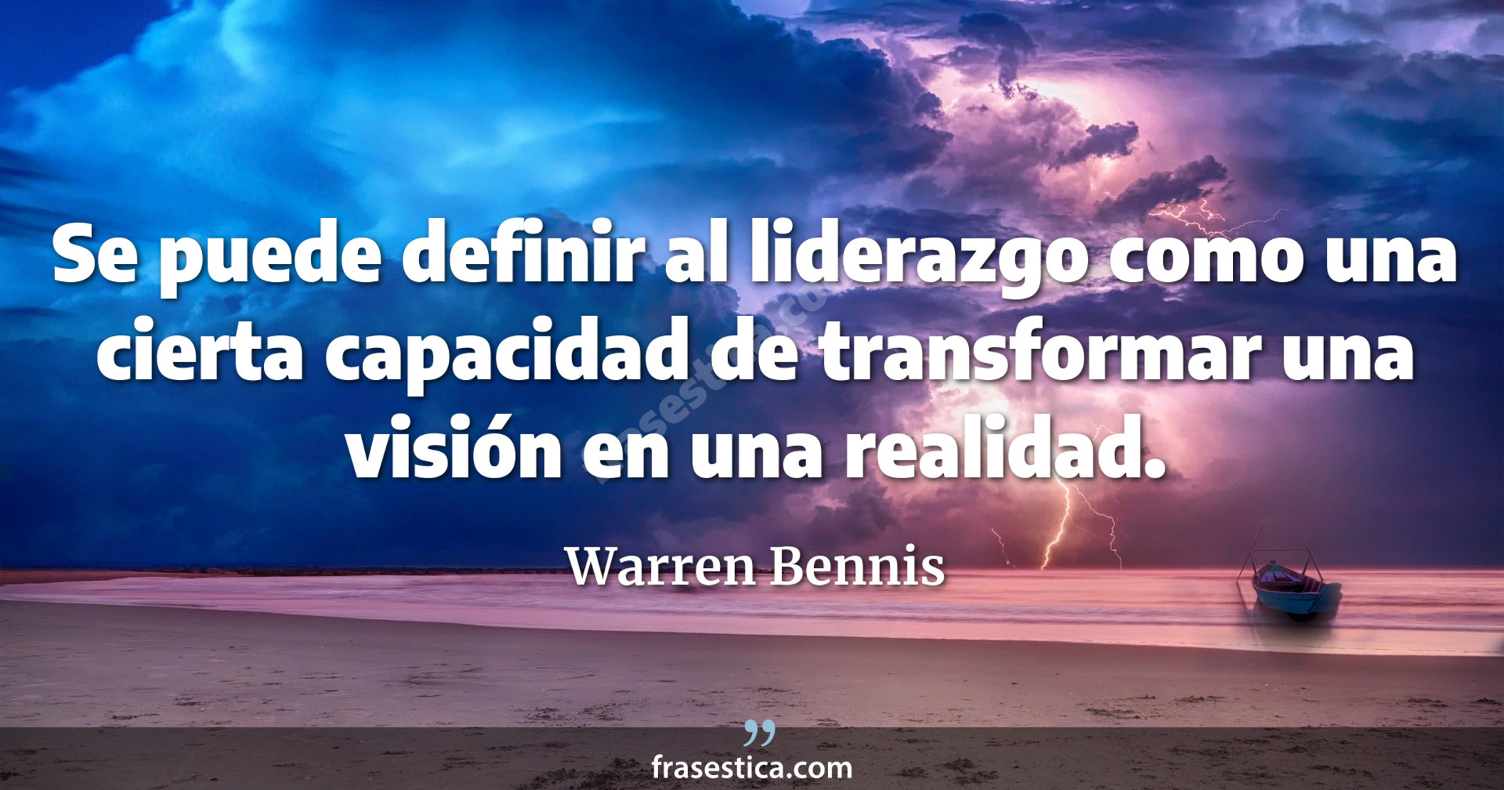 Se puede definir al liderazgo como una cierta capacidad de transformar una visión en una realidad. - Warren Bennis