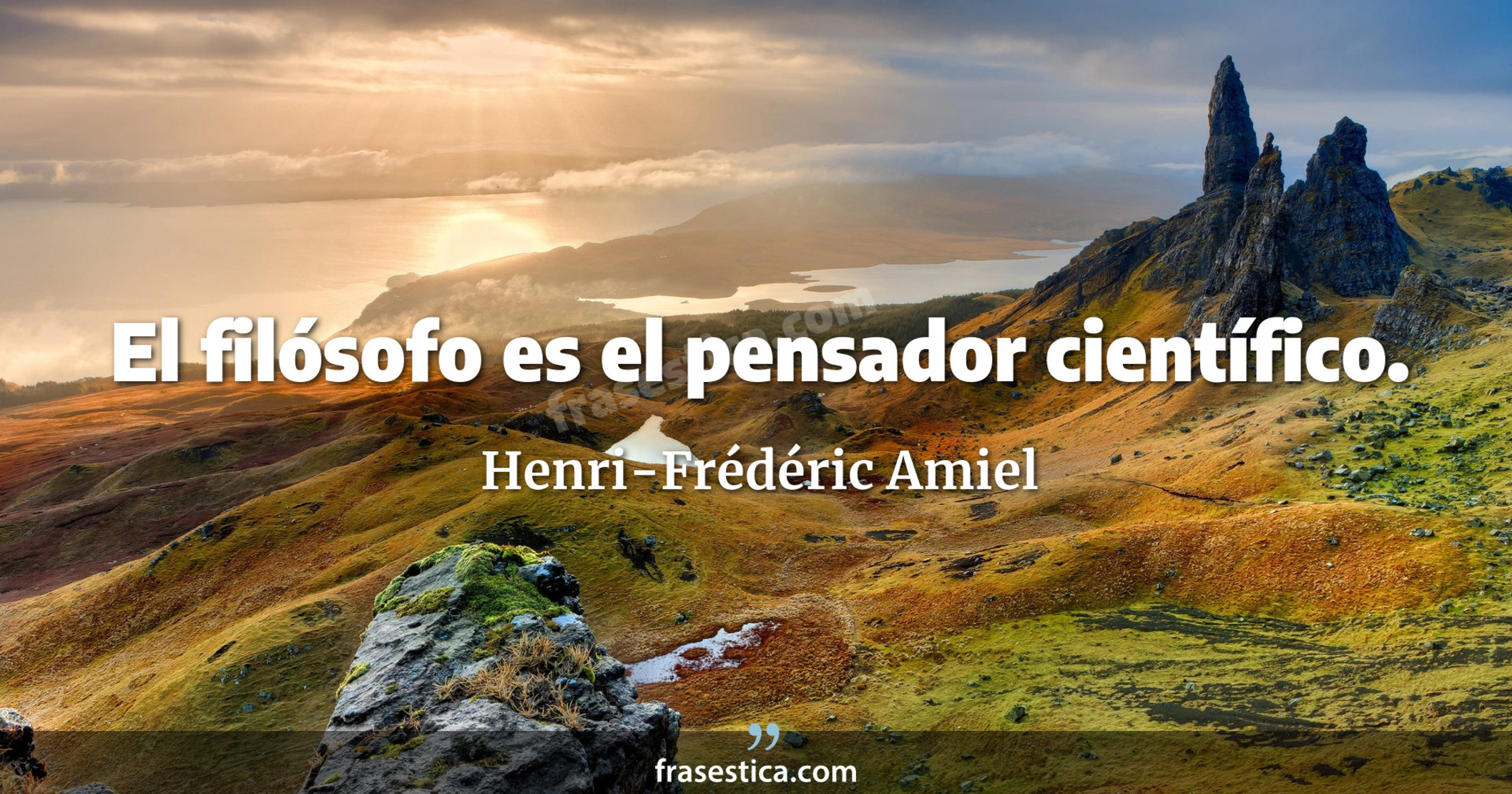 El filósofo es el pensador científico. - Henri-Frédéric Amiel