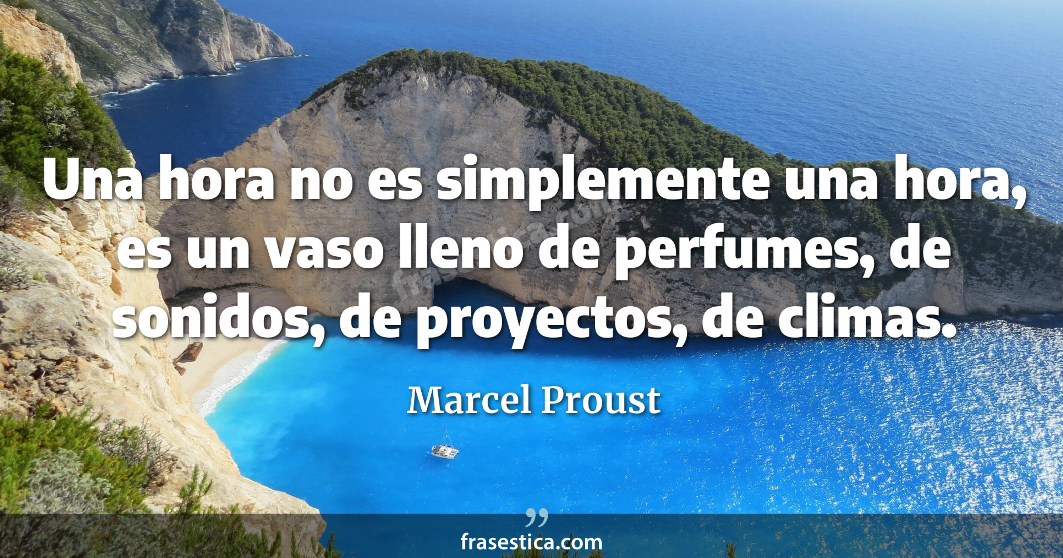 Una hora no es simplemente una hora, es un vaso lleno de perfumes, de sonidos, de proyectos, de climas. - Marcel Proust