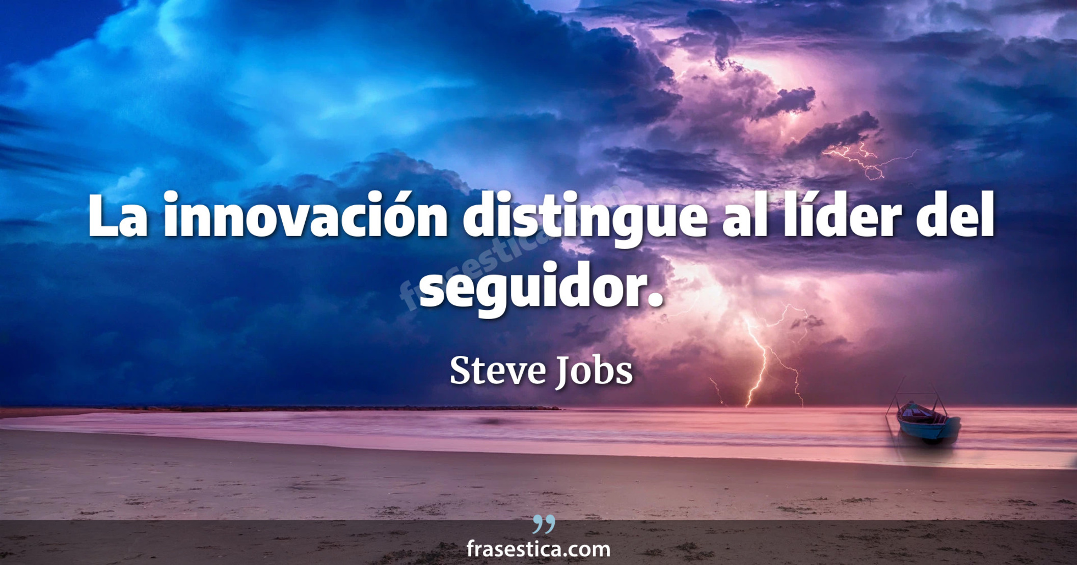 La innovación distingue al líder del seguidor. - Steve Jobs