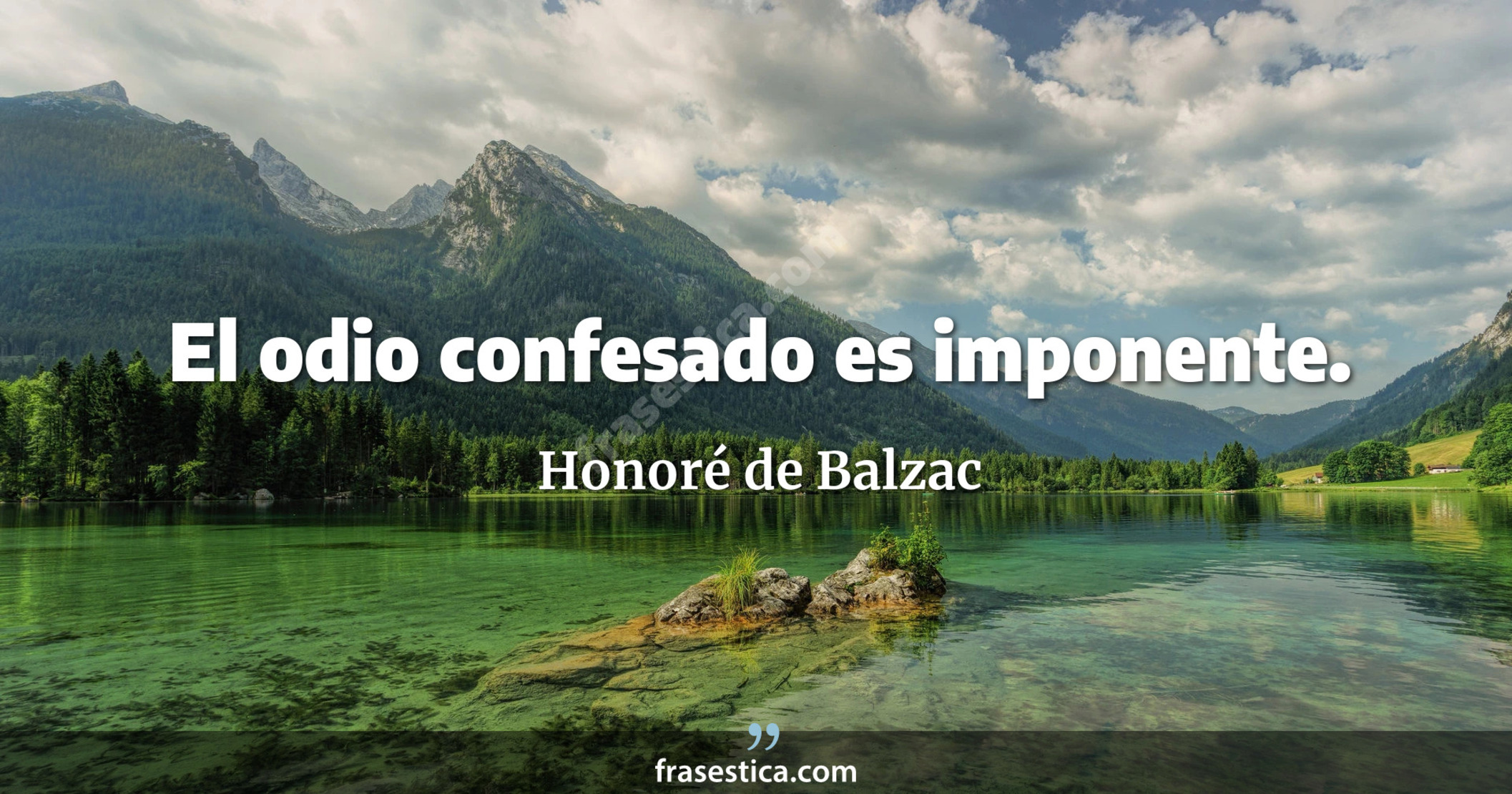 El odio confesado es imponente. - Honoré de Balzac