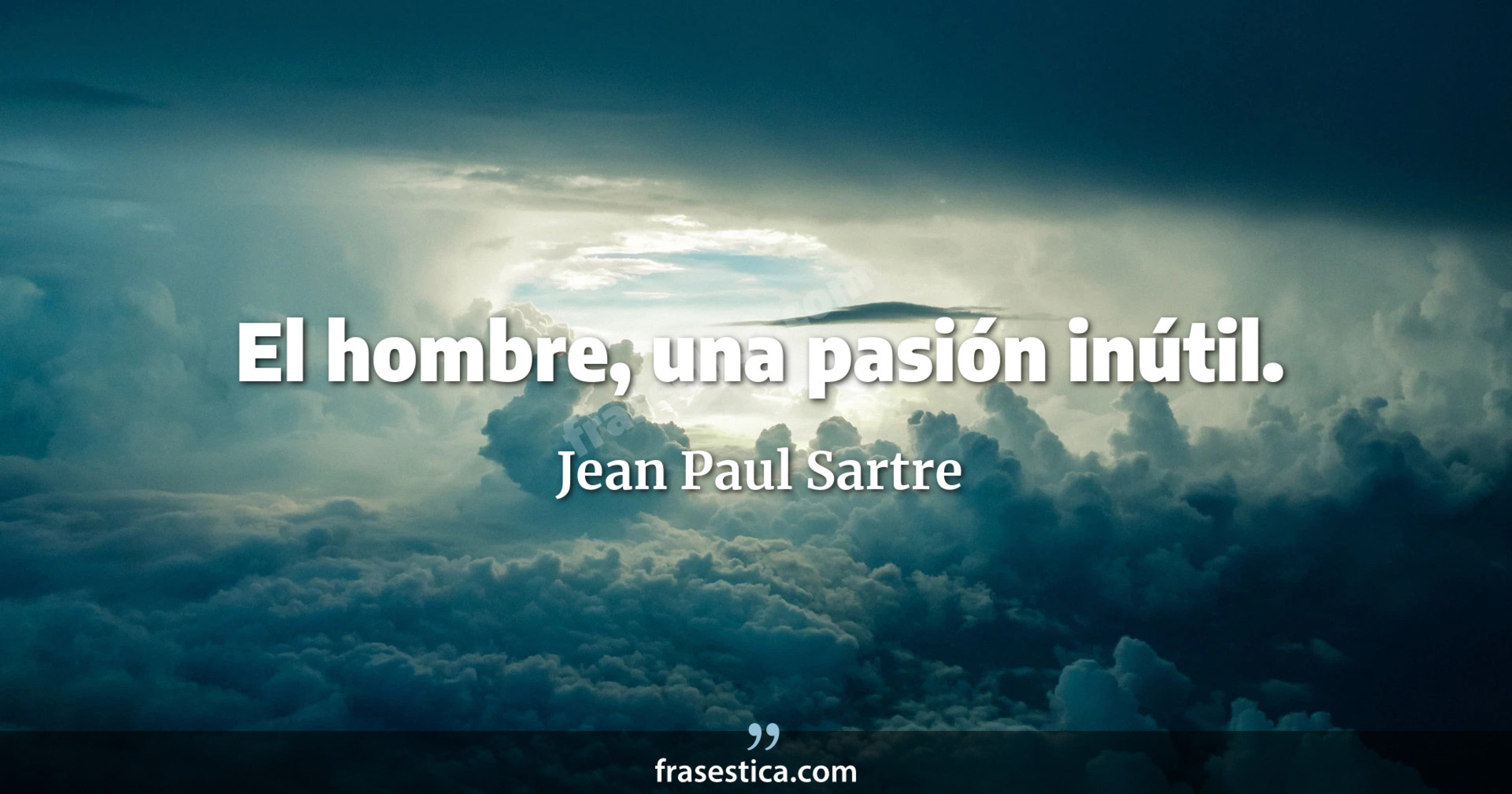 El hombre, una pasión inútil. - Jean Paul Sartre