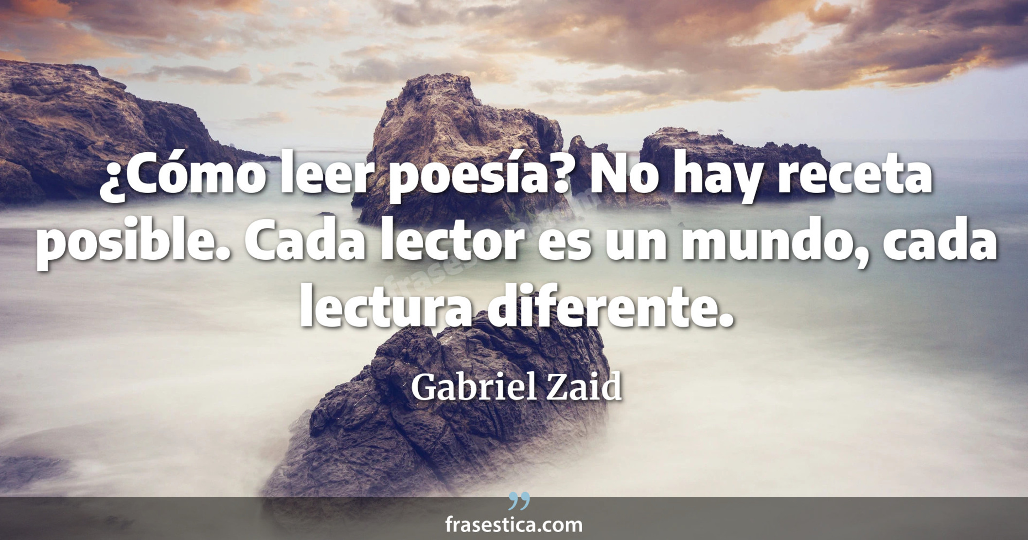 ¿Cómo leer poesía? No hay receta posible. Cada lector es un mundo, cada lectura diferente. - Gabriel Zaid