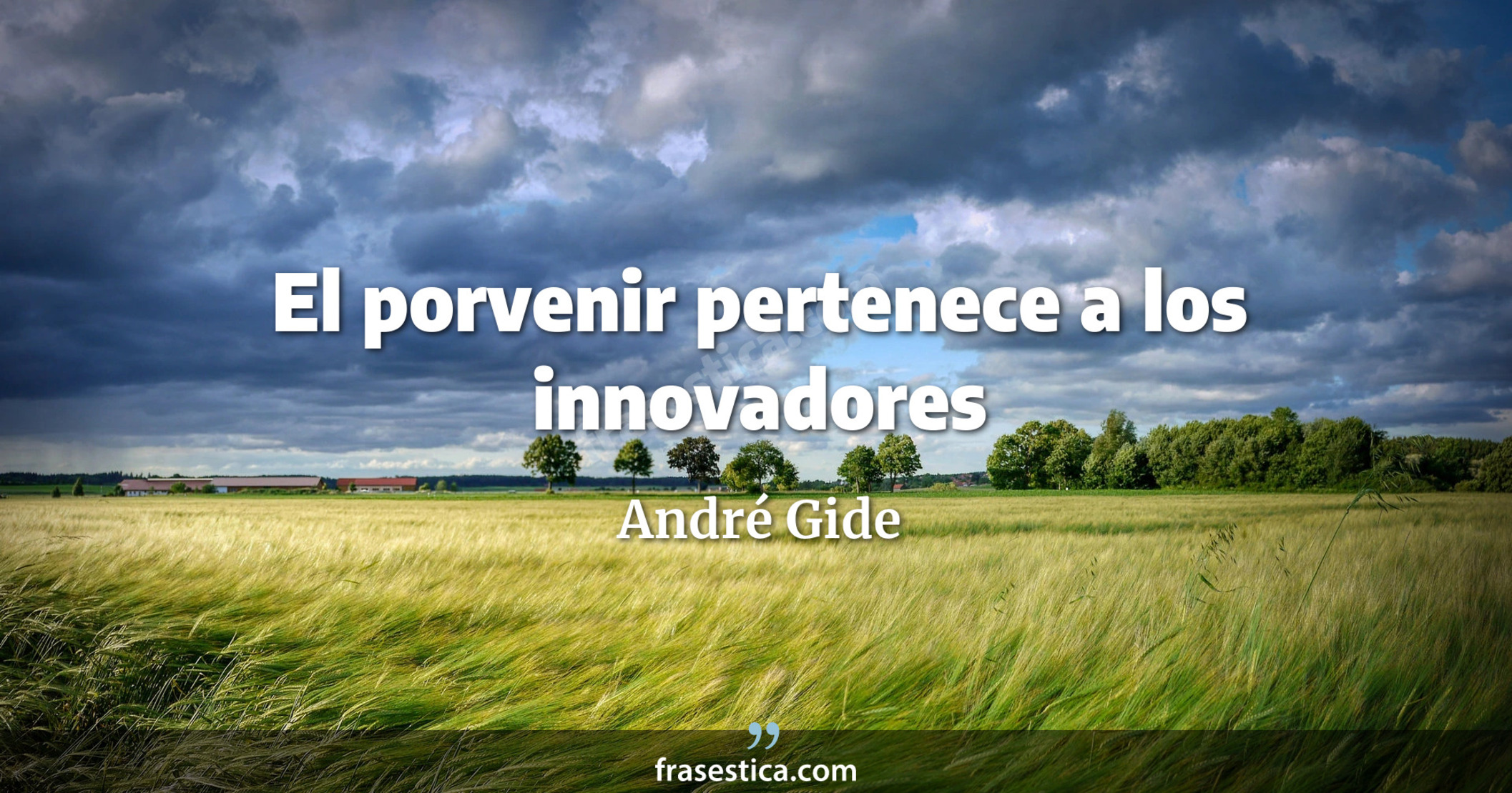 El porvenir pertenece a los innovadores - André Gide