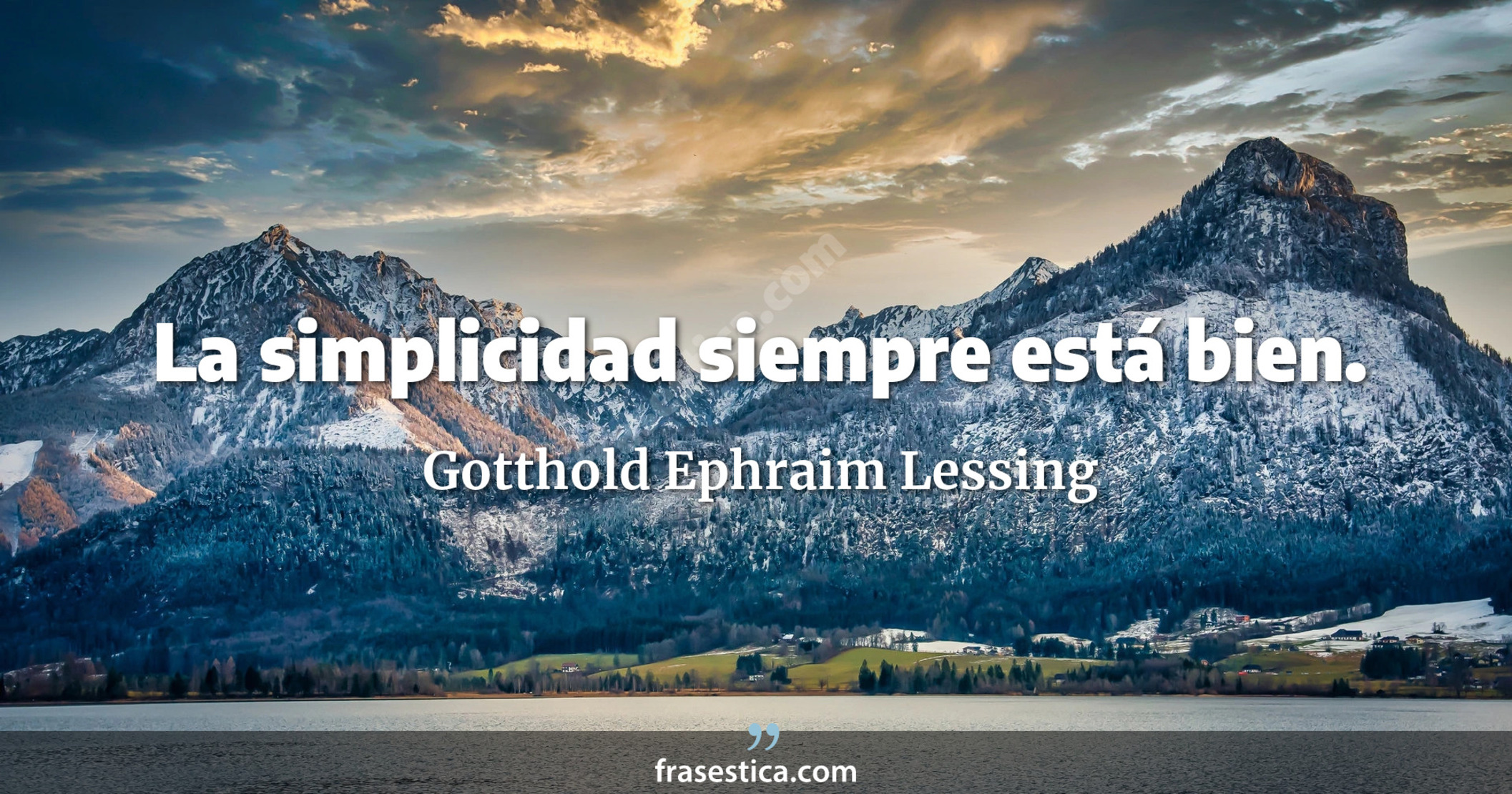 La simplicidad siempre está bien. - Gotthold Ephraim Lessing