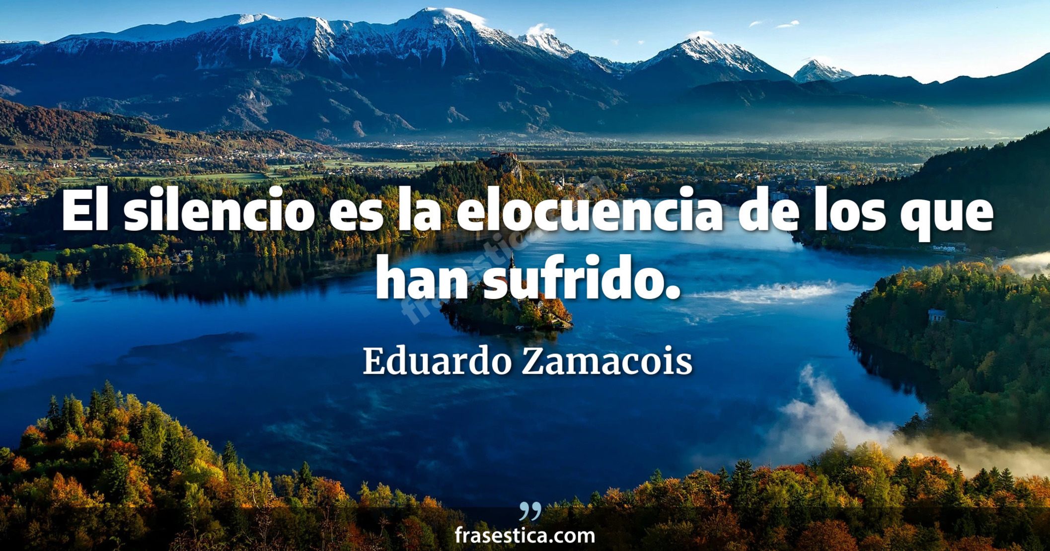 El silencio es la elocuencia de los que han sufrido. - Eduardo Zamacois