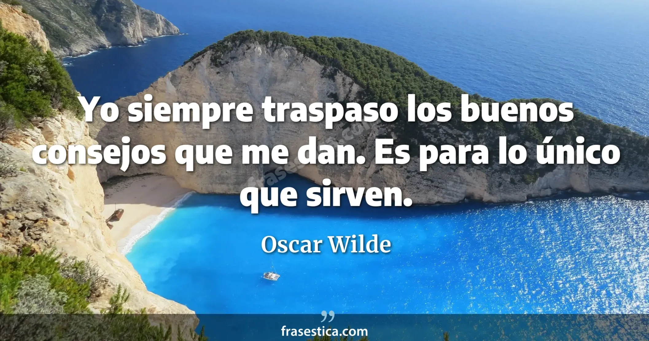 Yo siempre traspaso los buenos consejos que me dan. Es para lo único que sirven. - Oscar Wilde