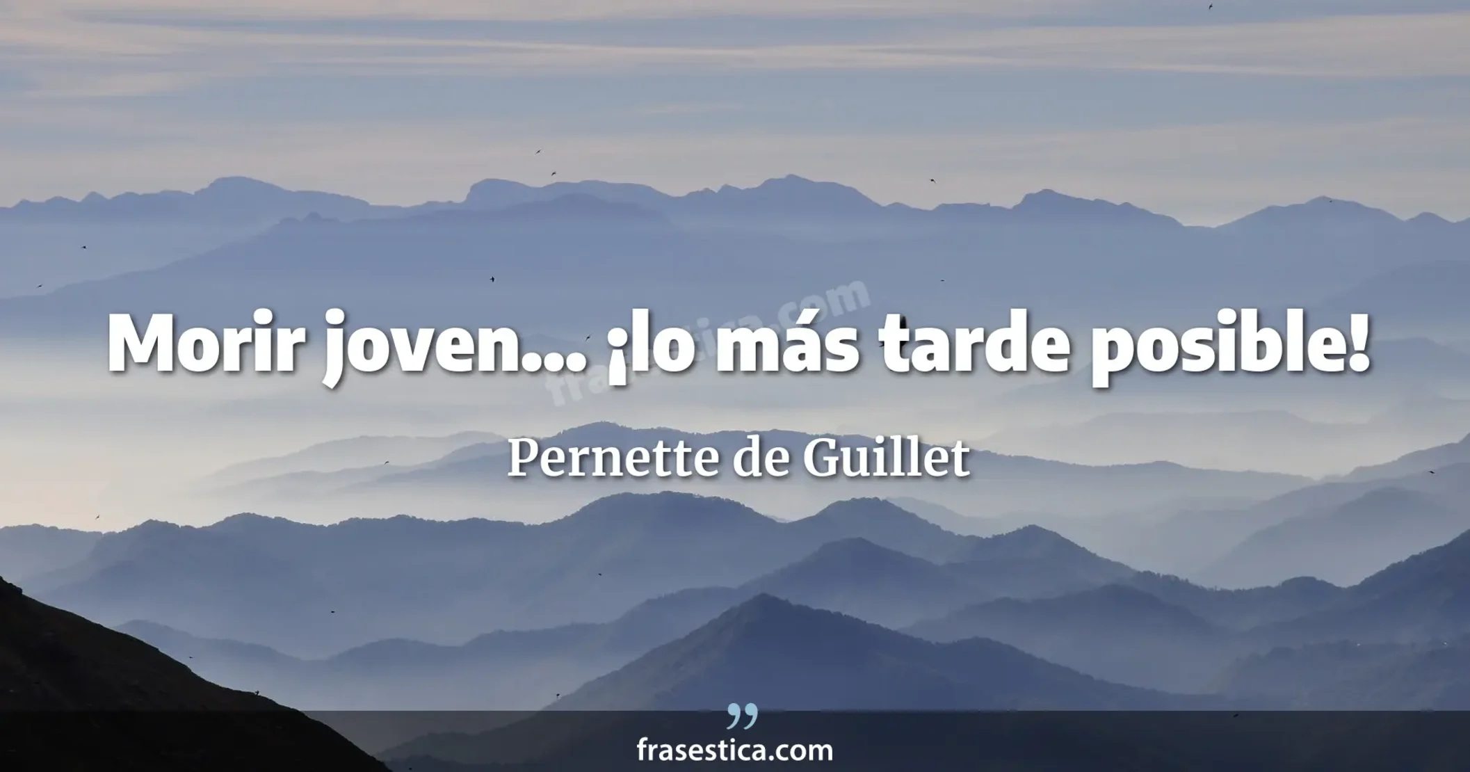 Morir joven... ¡lo más tarde posible! - Pernette de Guillet
