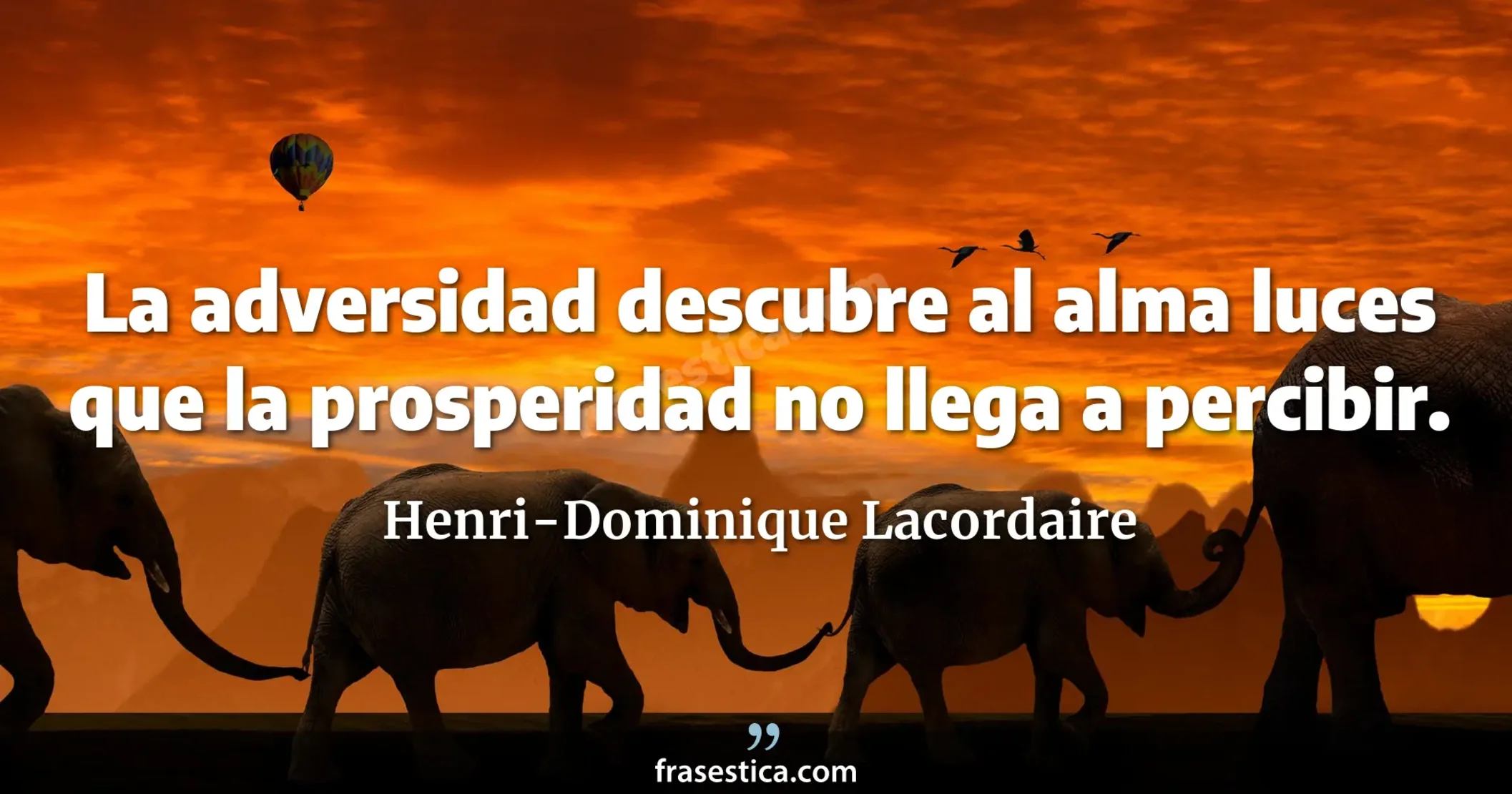 La adversidad descubre al alma luces que la prosperidad no llega a percibir. - Henri-Dominique Lacordaire