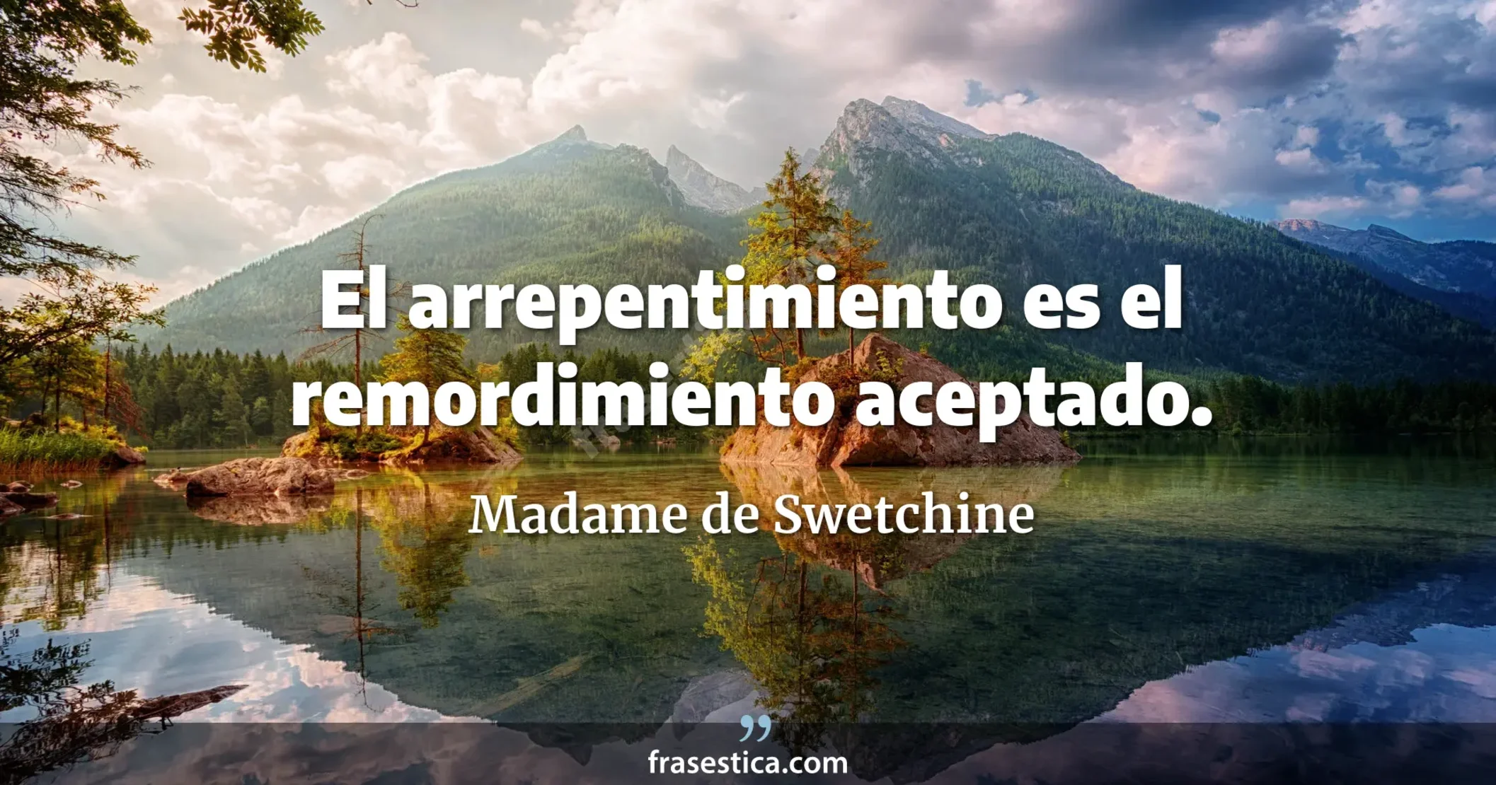 El arrepentimiento es el remordimiento aceptado. - Madame de Swetchine