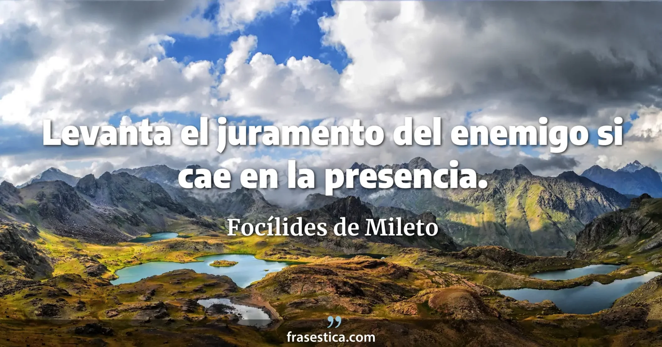 Levanta el juramento del enemigo si cae en la presencia. - Focílides de Mileto