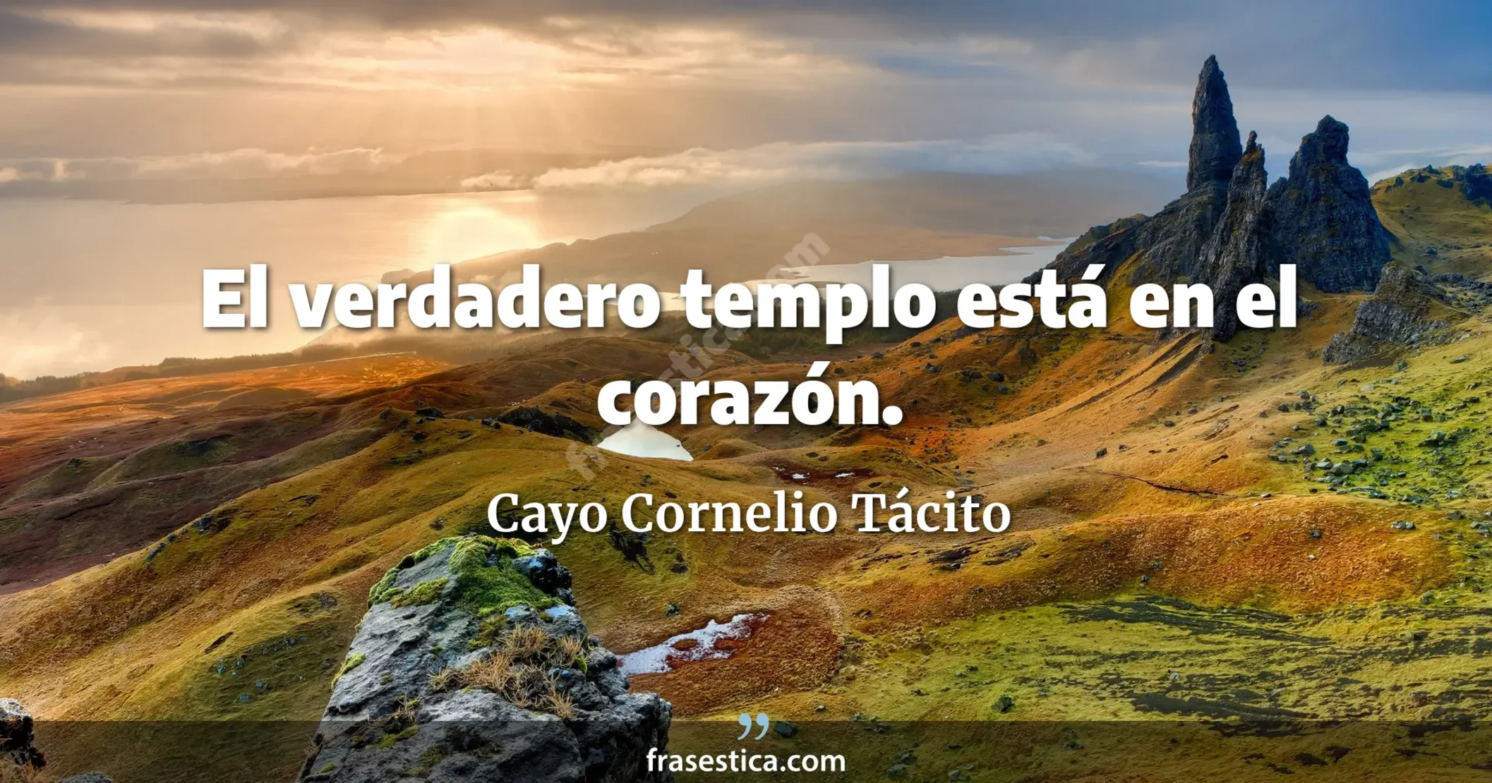 El verdadero templo está en el corazón. - Cayo Cornelio Tácito