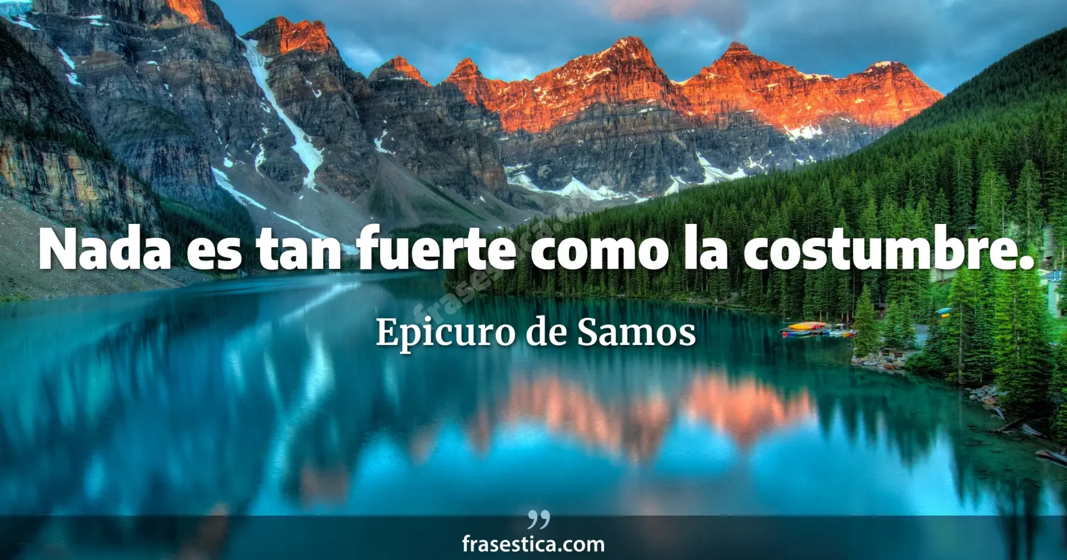 Nada es tan fuerte como la costumbre. - Epicuro de Samos