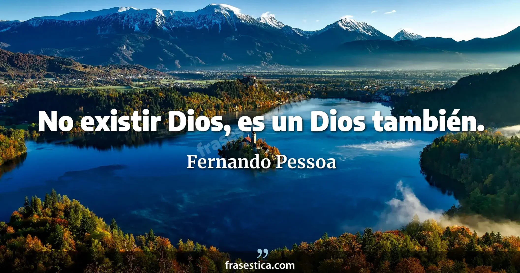 No existir Dios, es un Dios también. - Fernando Pessoa