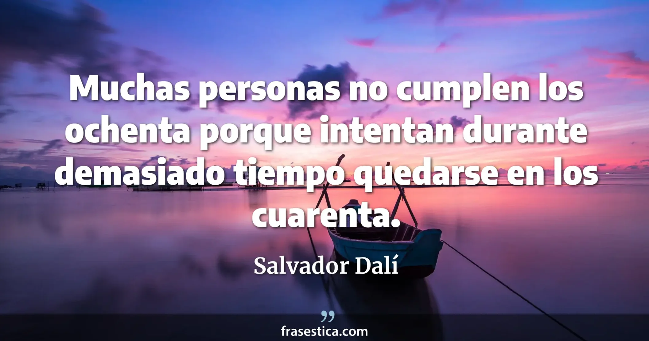 Muchas personas no cumplen los ochenta porque intentan durante demasiado tiempo quedarse en los cuarenta. - Salvador Dalí