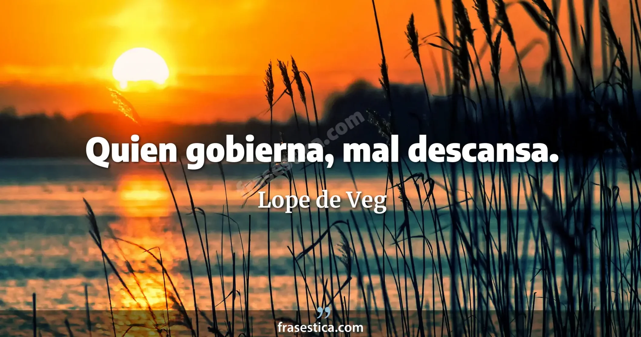 Quien gobierna, mal descansa. - Lope de Veg