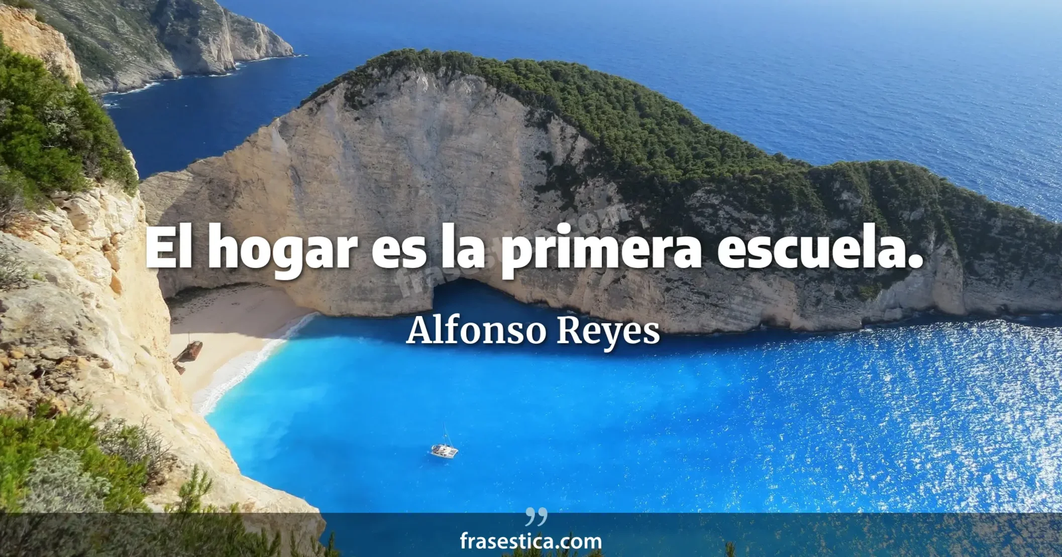 El hogar es la primera escuela. - Alfonso Reyes