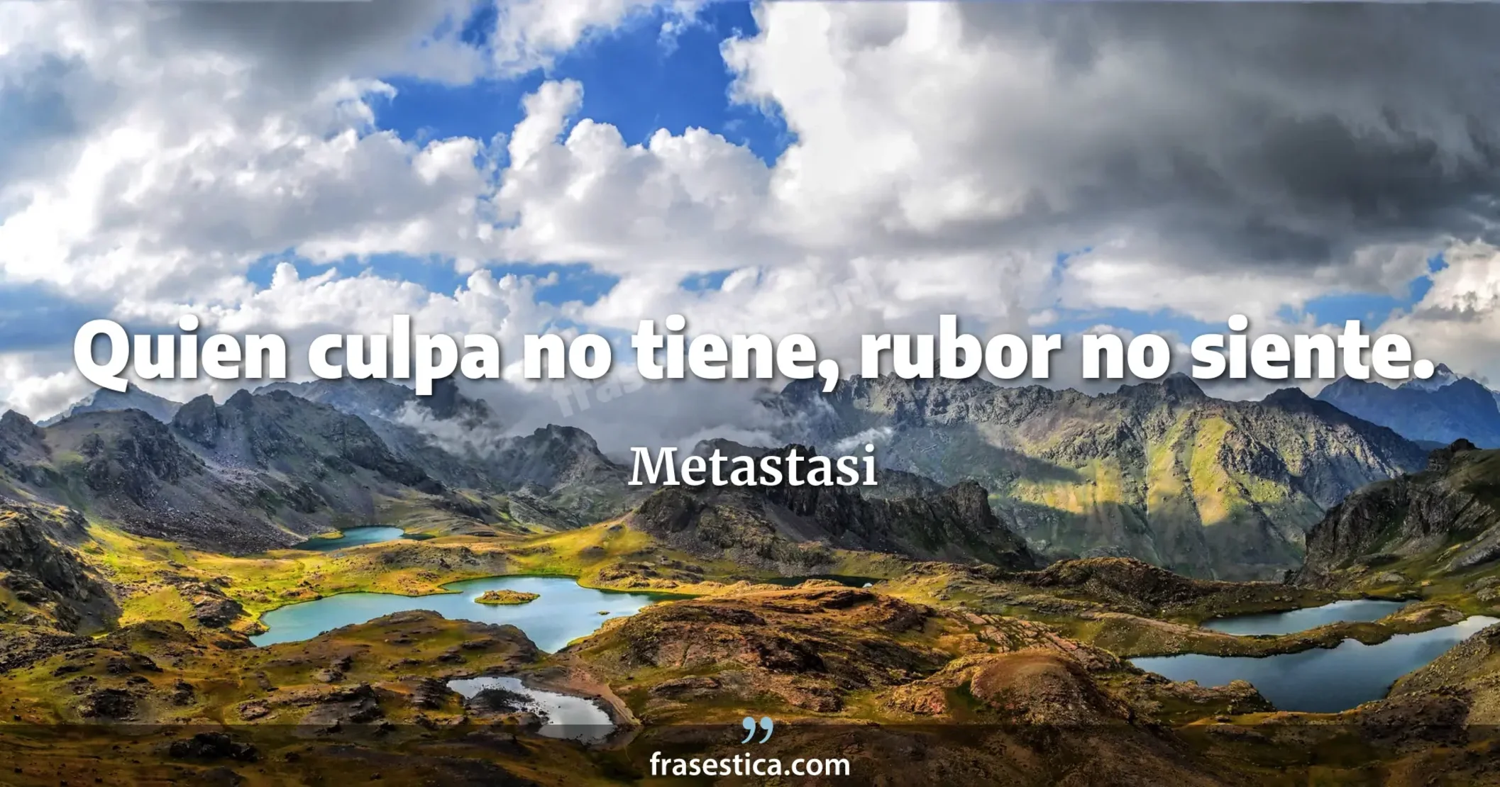 Quien culpa no tiene, rubor no siente. - Metastasi