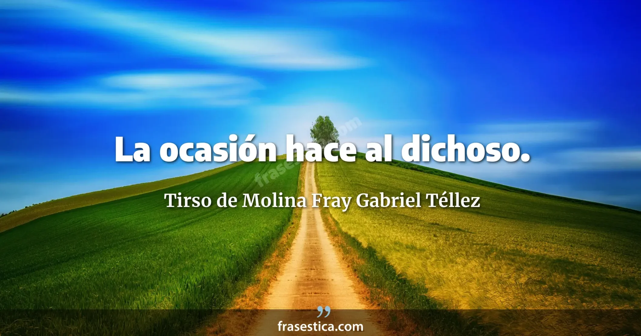 La ocasión hace al dichoso. - Tirso de Molina Fray Gabriel Téllez