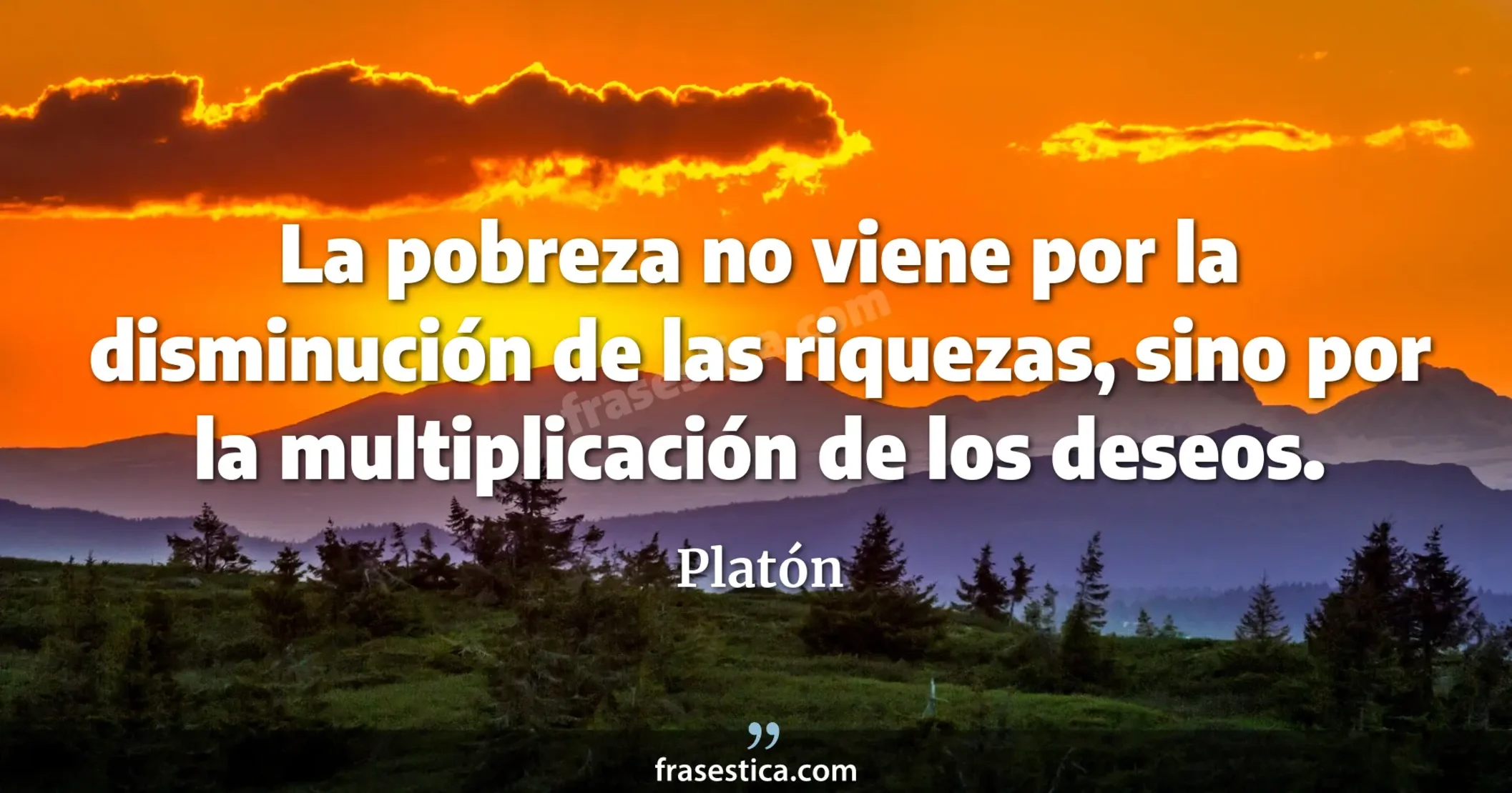 La pobreza no viene por la disminución de las riquezas, sino por la multiplicación de los deseos. - Platón
