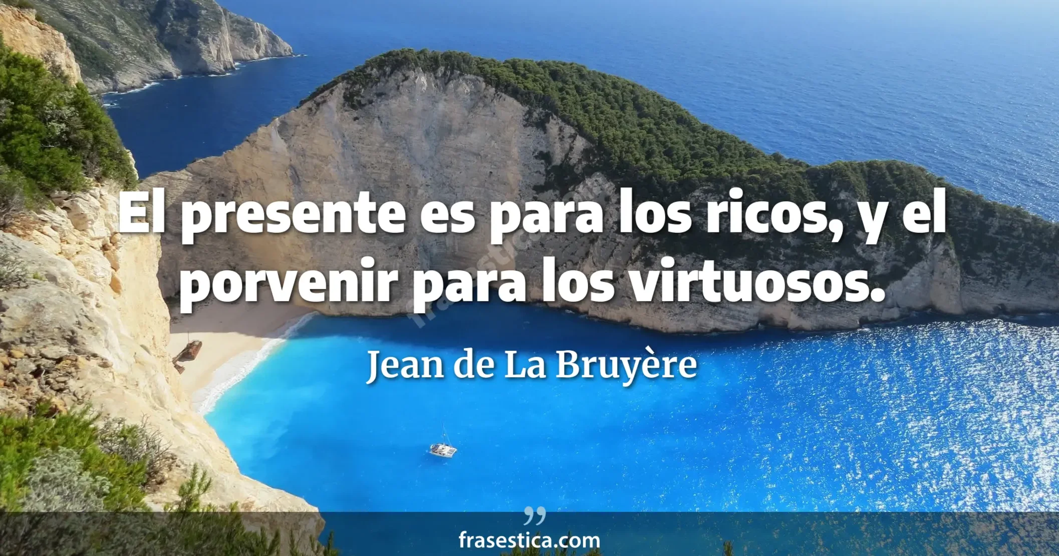 El presente es para los ricos, y el porvenir para los virtuosos. - Jean de La Bruyère
