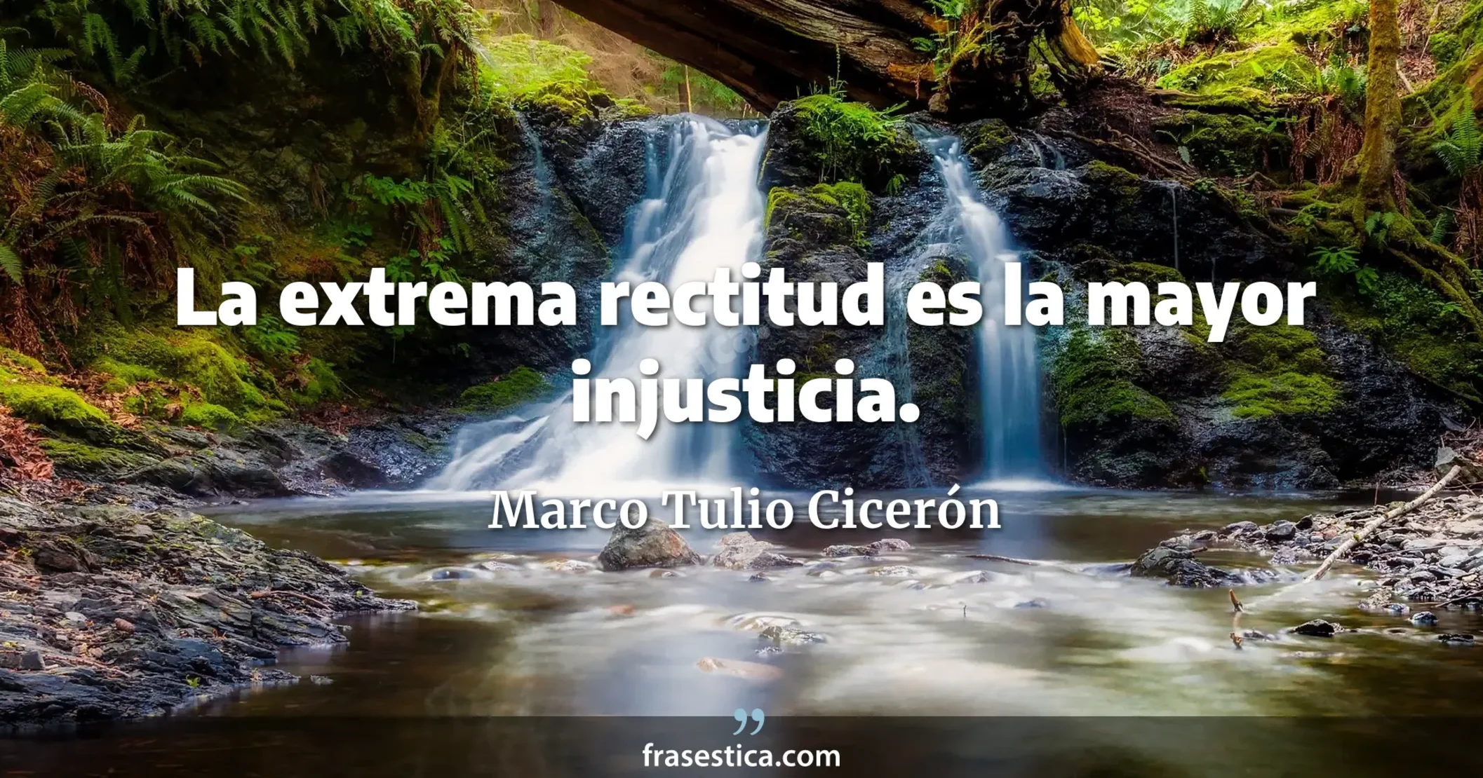 La extrema rectitud es la mayor injusticia. - Marco Tulio Cicerón