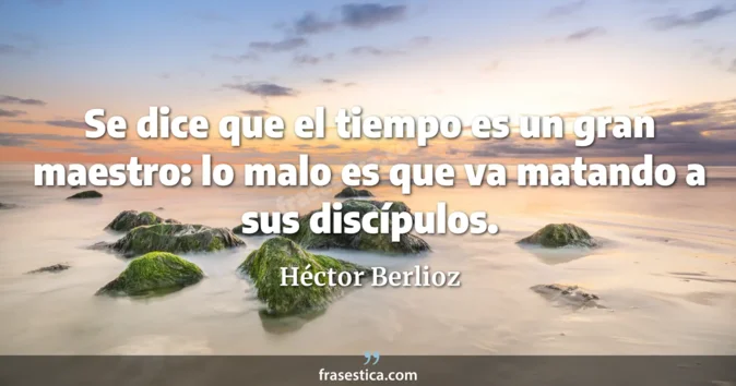 Cita de Héctor Berlioz