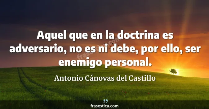 Cita de Antonio Cánovas del Castillo